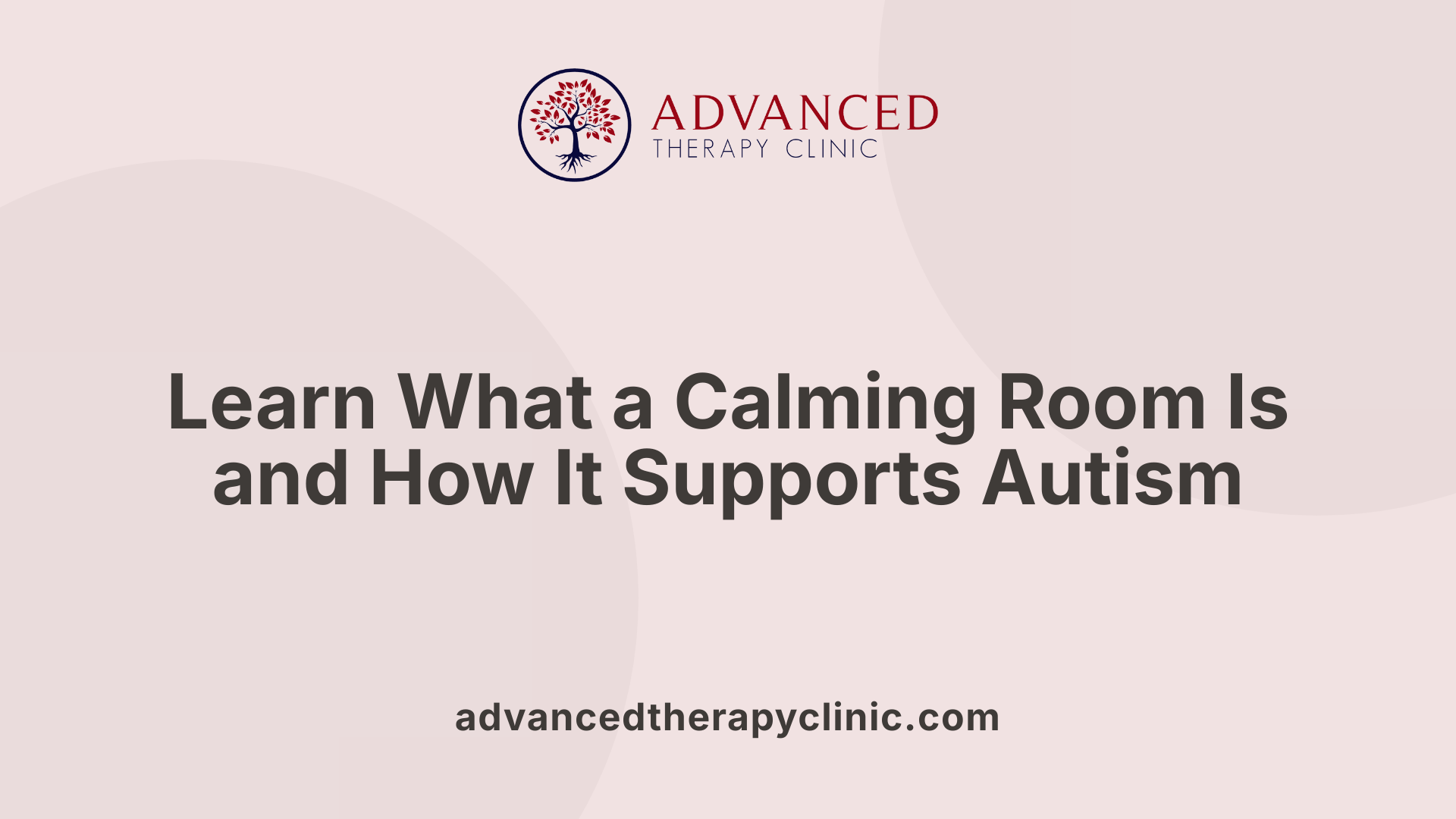 Learn What a Calming Room Is and How It Supports Autism