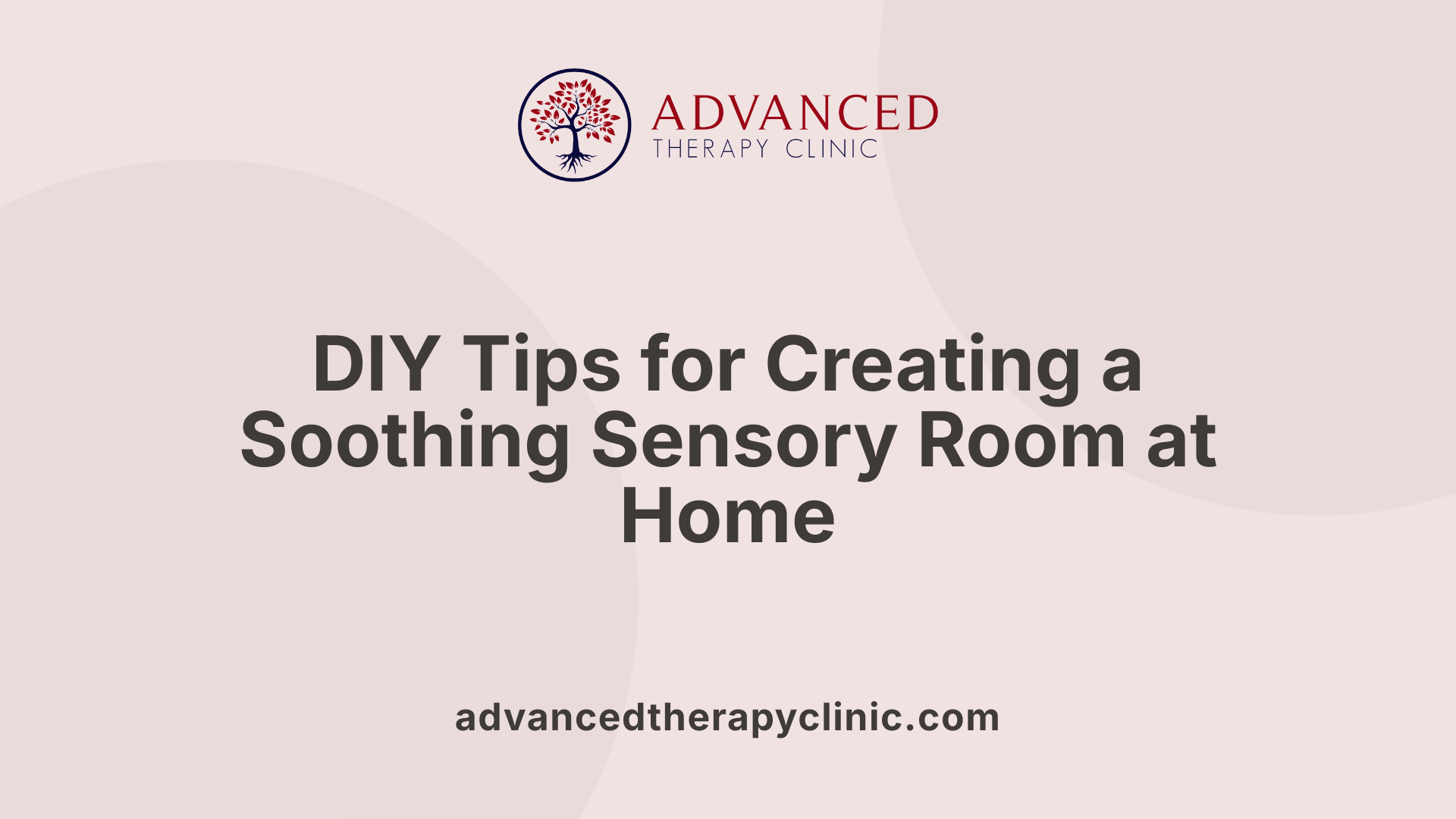 DIY Tips for Creating a Soothing Sensory Room at Home