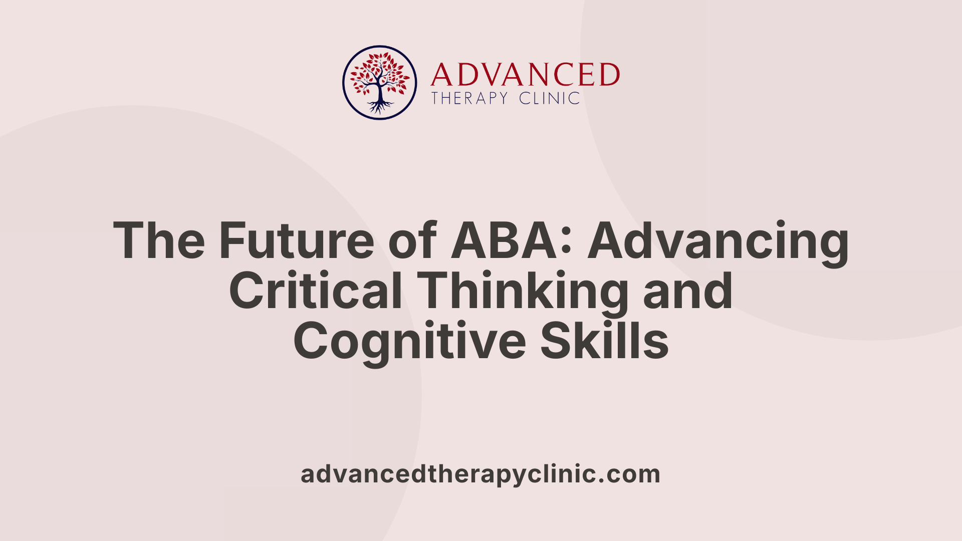 The Future of ABA: Advancing Critical Thinking and Cognitive Skills