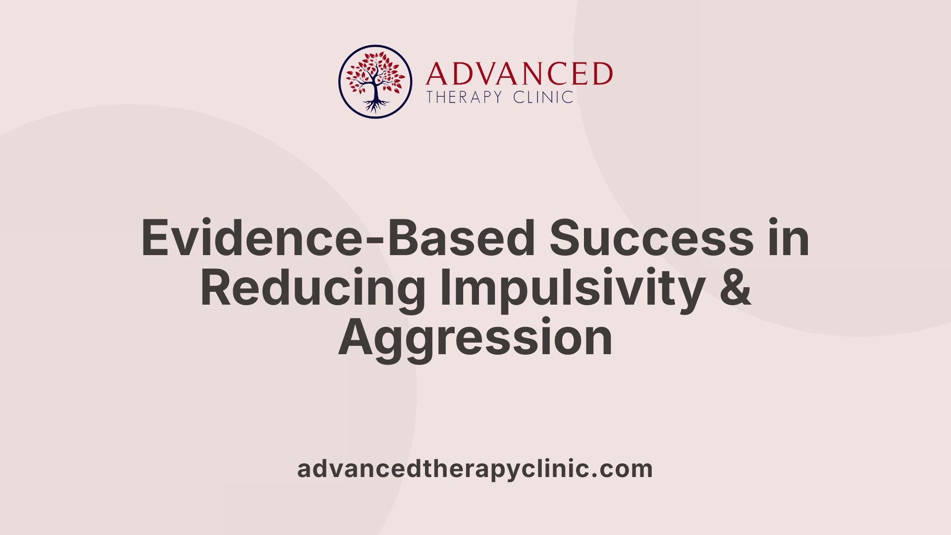 Evidence-Based Success in Reducing Impulsivity &amp; Aggression