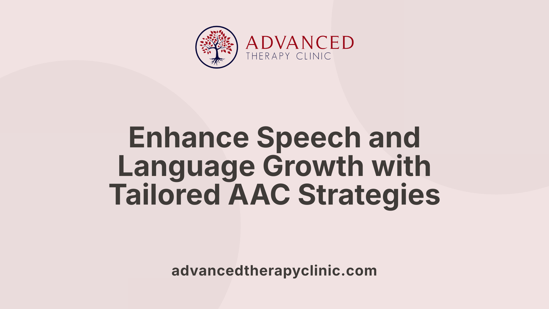 Enhance Speech and Language Growth with Tailored AAC Strategies