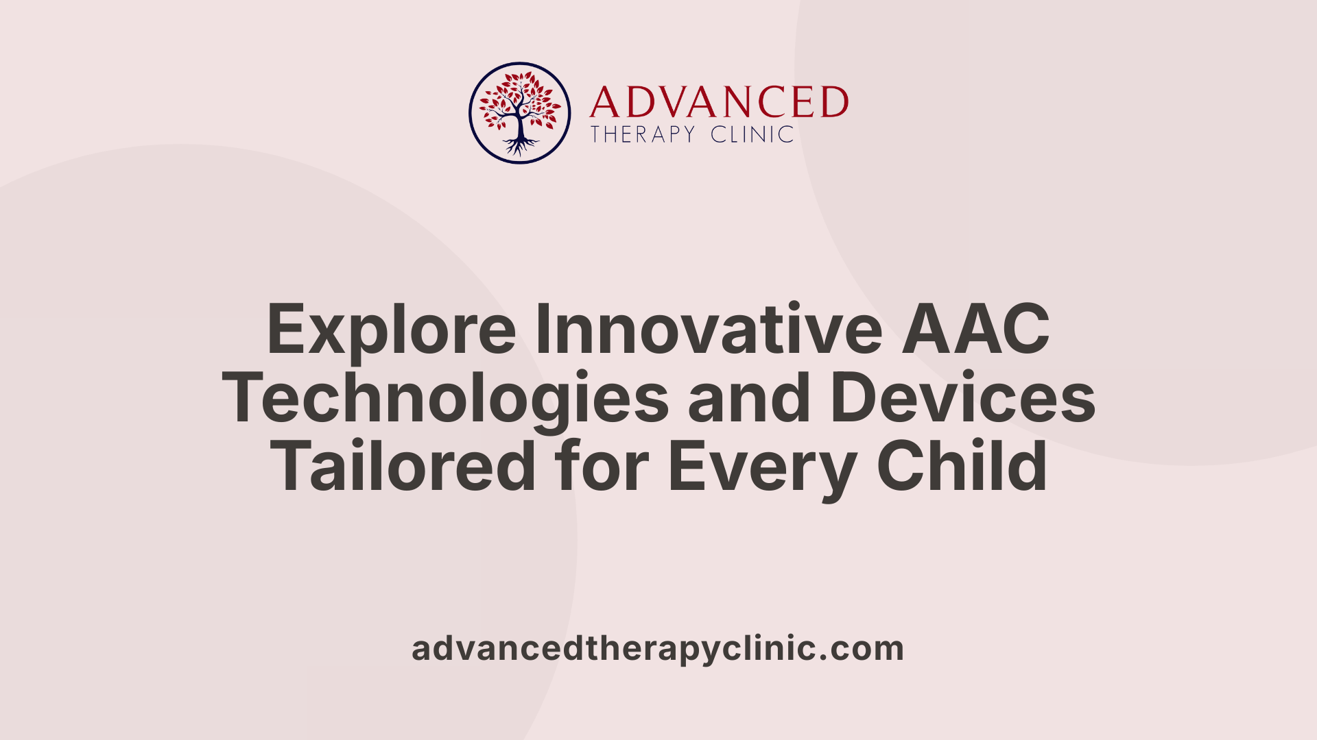 Explore Innovative AAC Technologies and Devices Tailored for Every Child