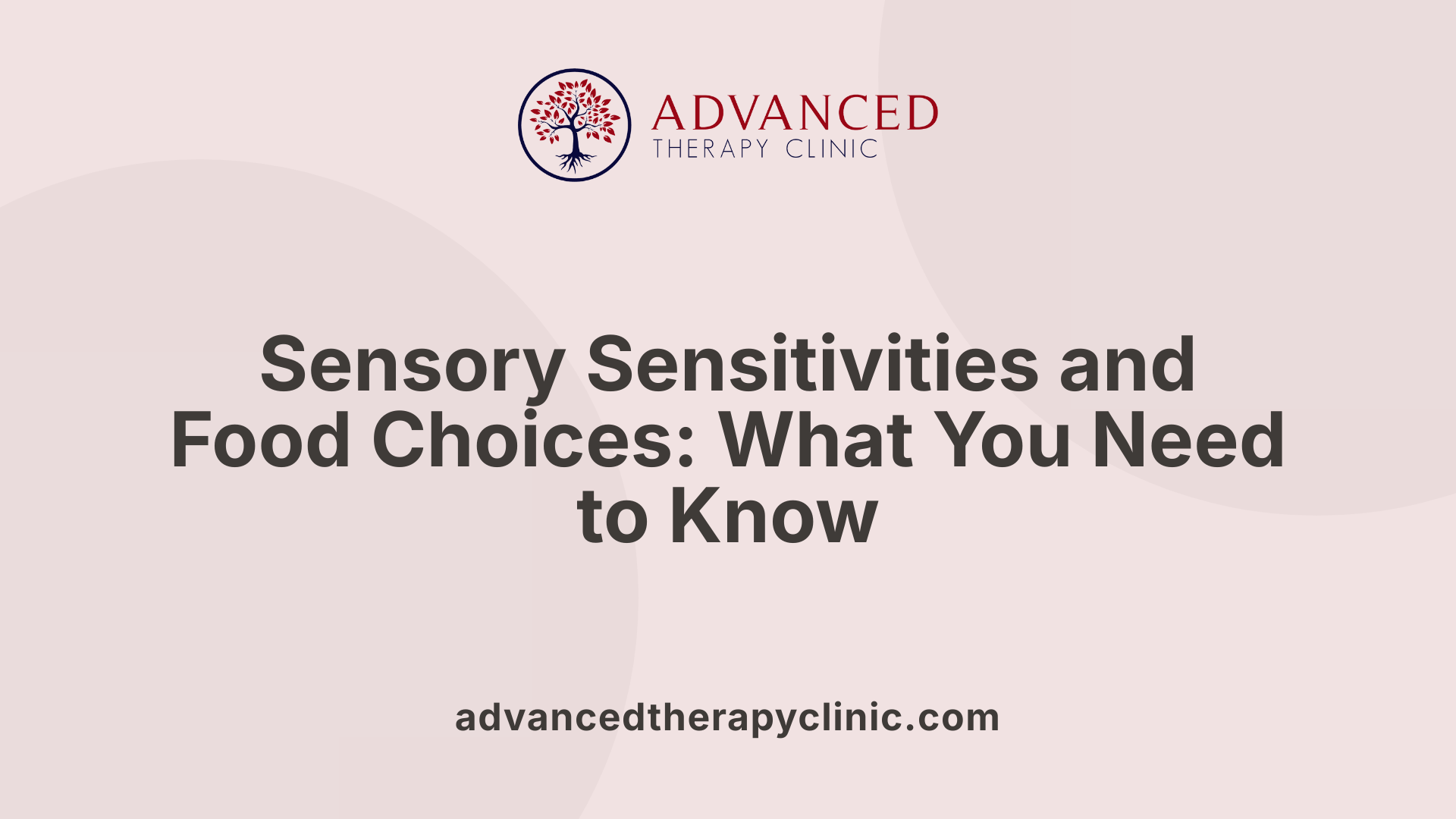 Sensory Sensitivities and Food Choices: What You Need to Know