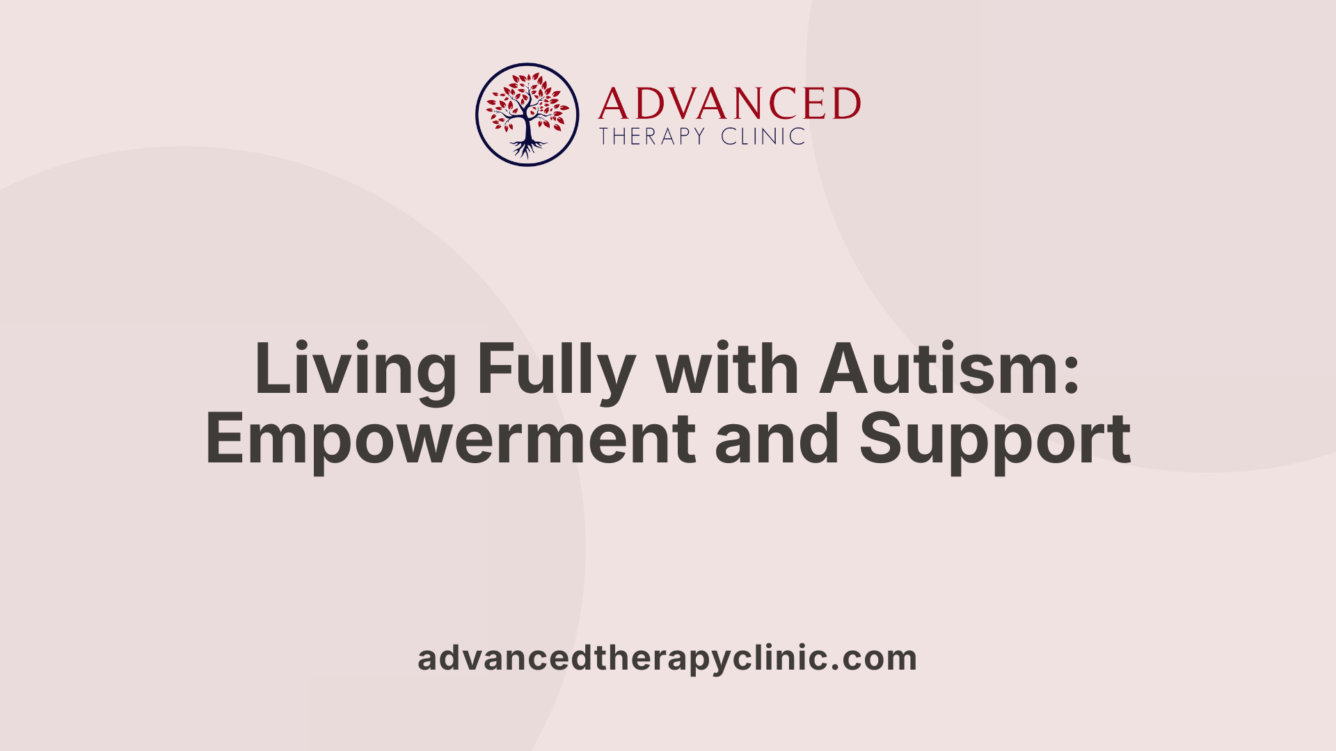 Living Fully with Autism: Empowerment and Support