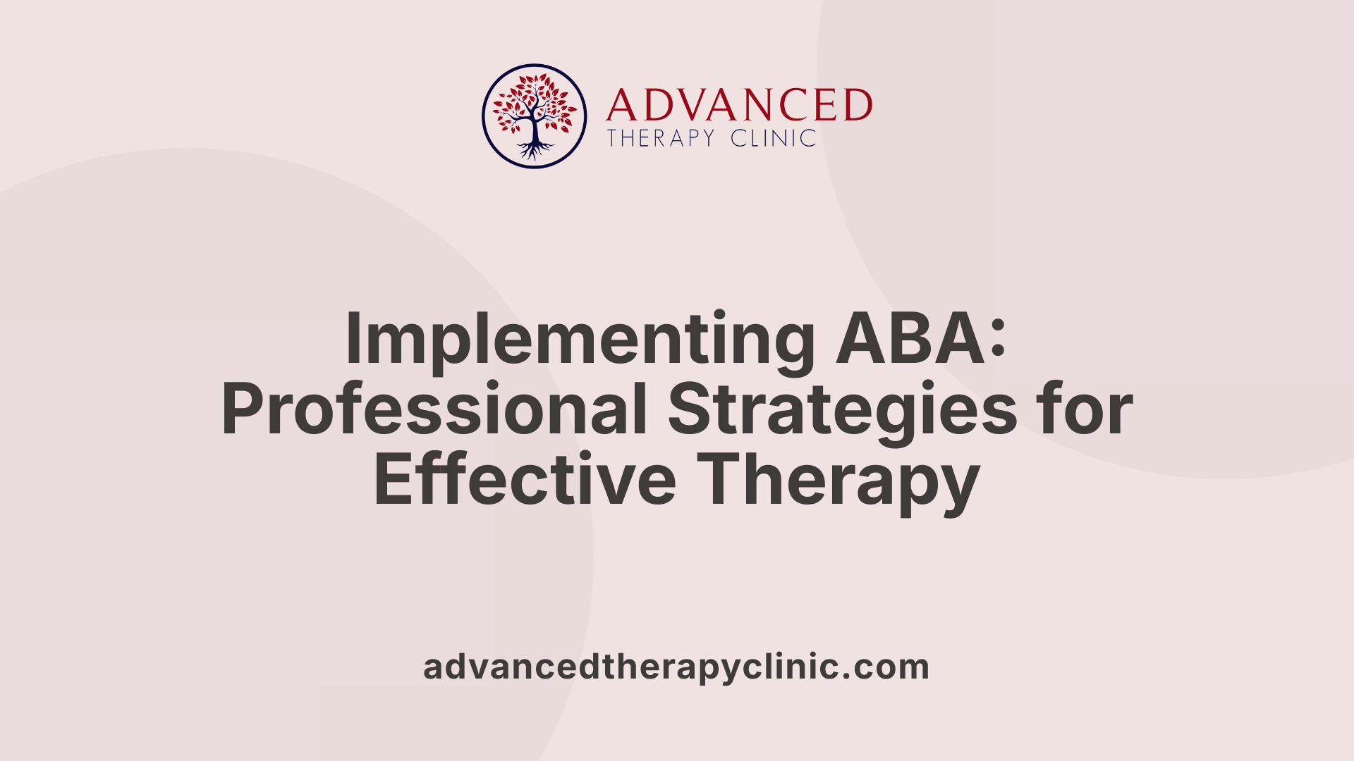 Implementing ABA: Professional Strategies for Effective Therapy