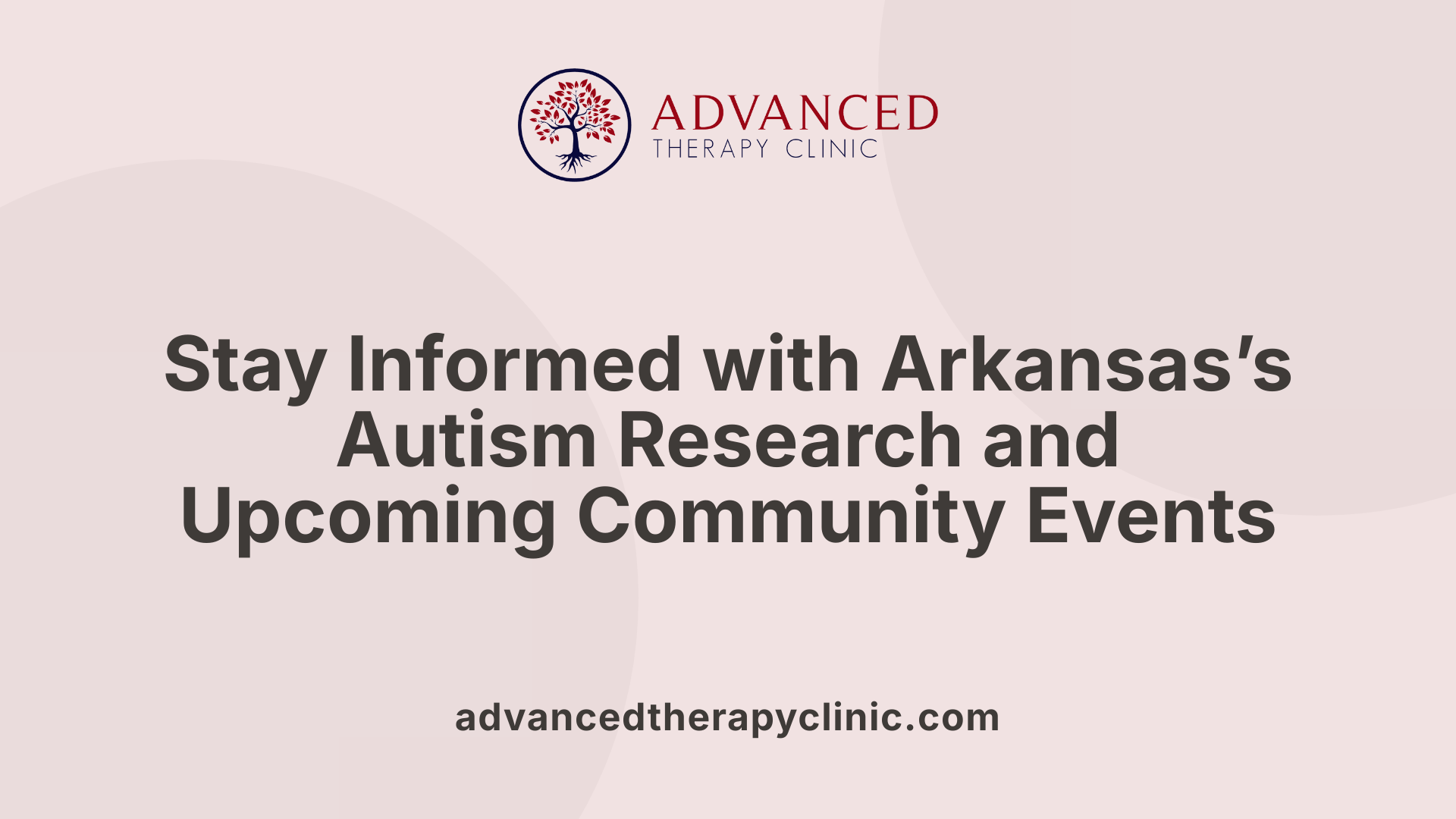 Stay Informed with Arkansas’s Autism Research and Upcoming Community Events