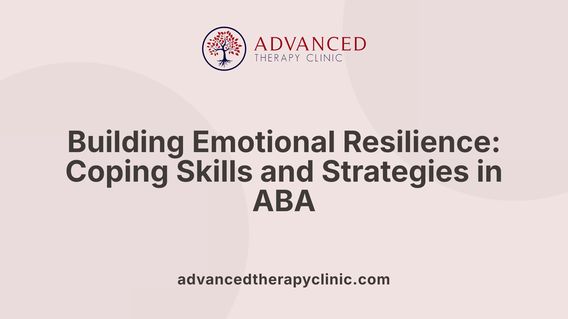 Building Emotional Resilience: Coping Skills and Strategies in ABA