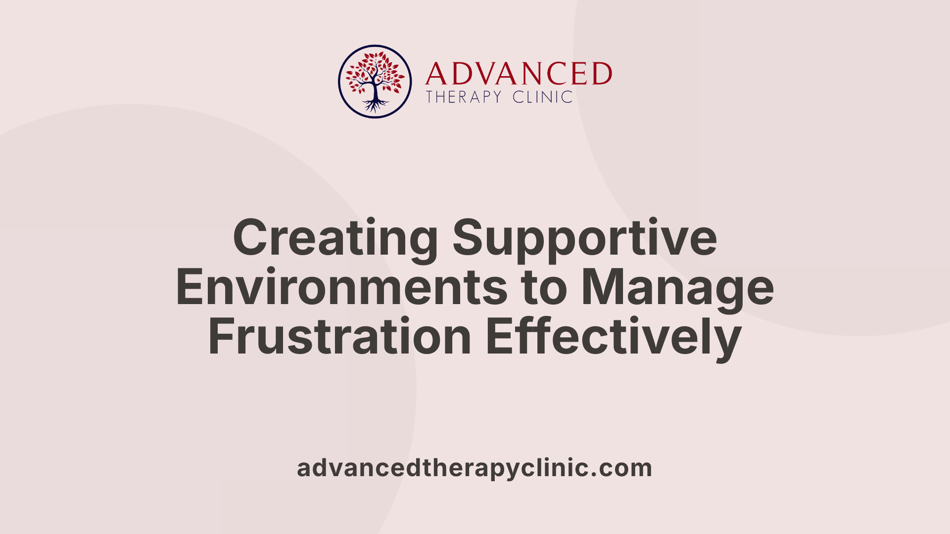 Creating Supportive Environments to Manage Frustration Effectively