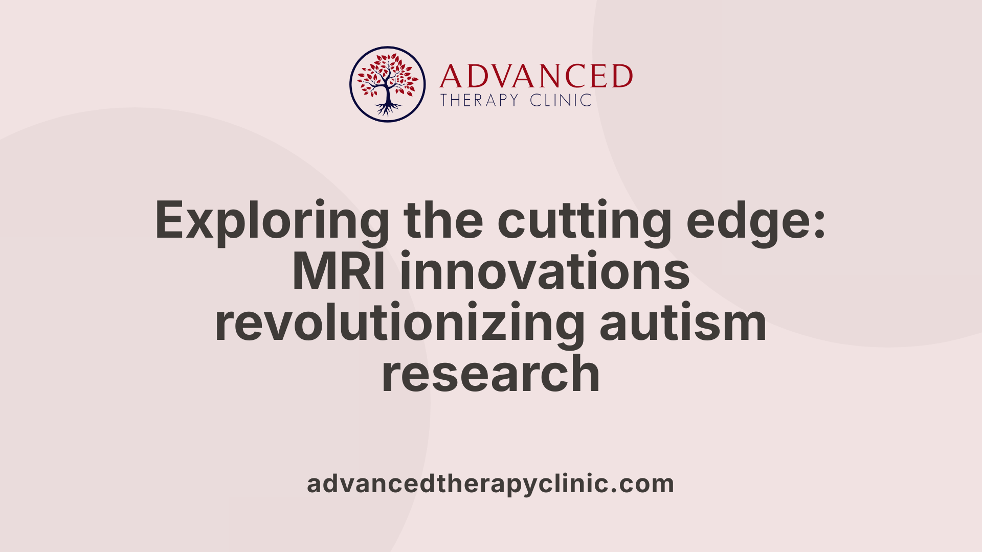 Exploring the cutting edge: MRI innovations revolutionizing autism research