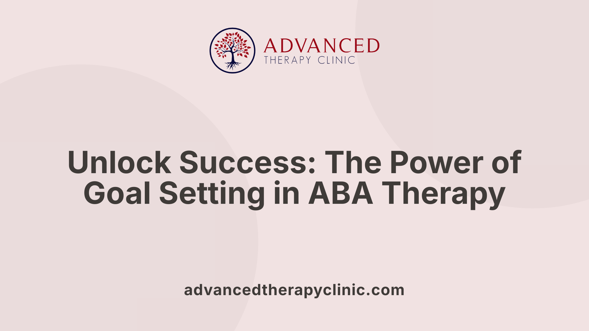 Unlock Success: The Power of Goal Setting in ABA Therapy