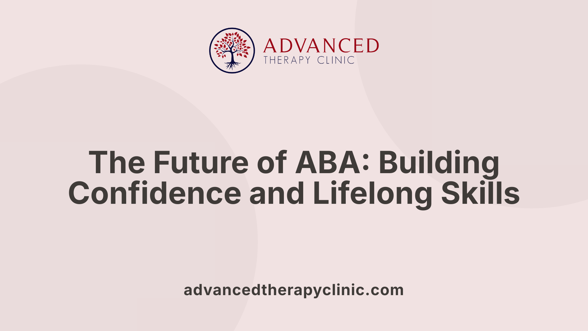 The Future of ABA: Building Confidence and Lifelong Skills