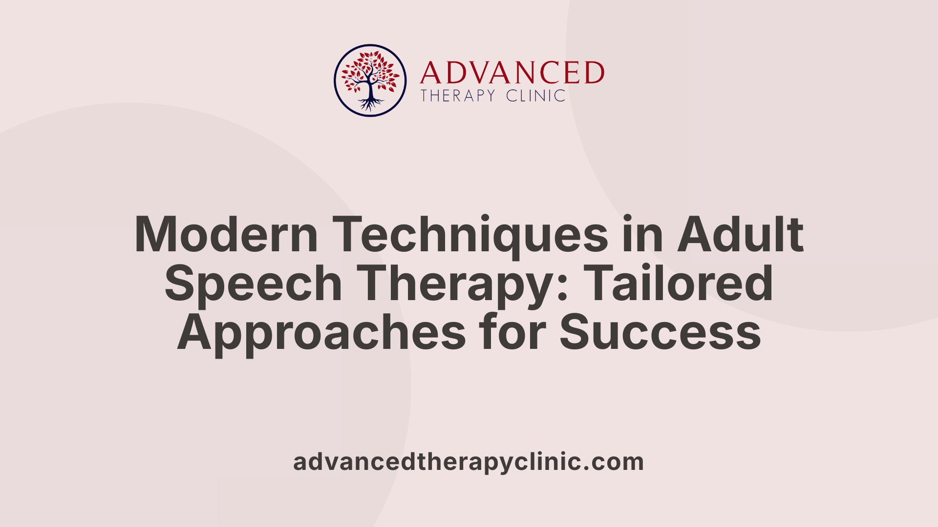 Modern Techniques in Adult Speech Therapy: Tailored Approaches for Success