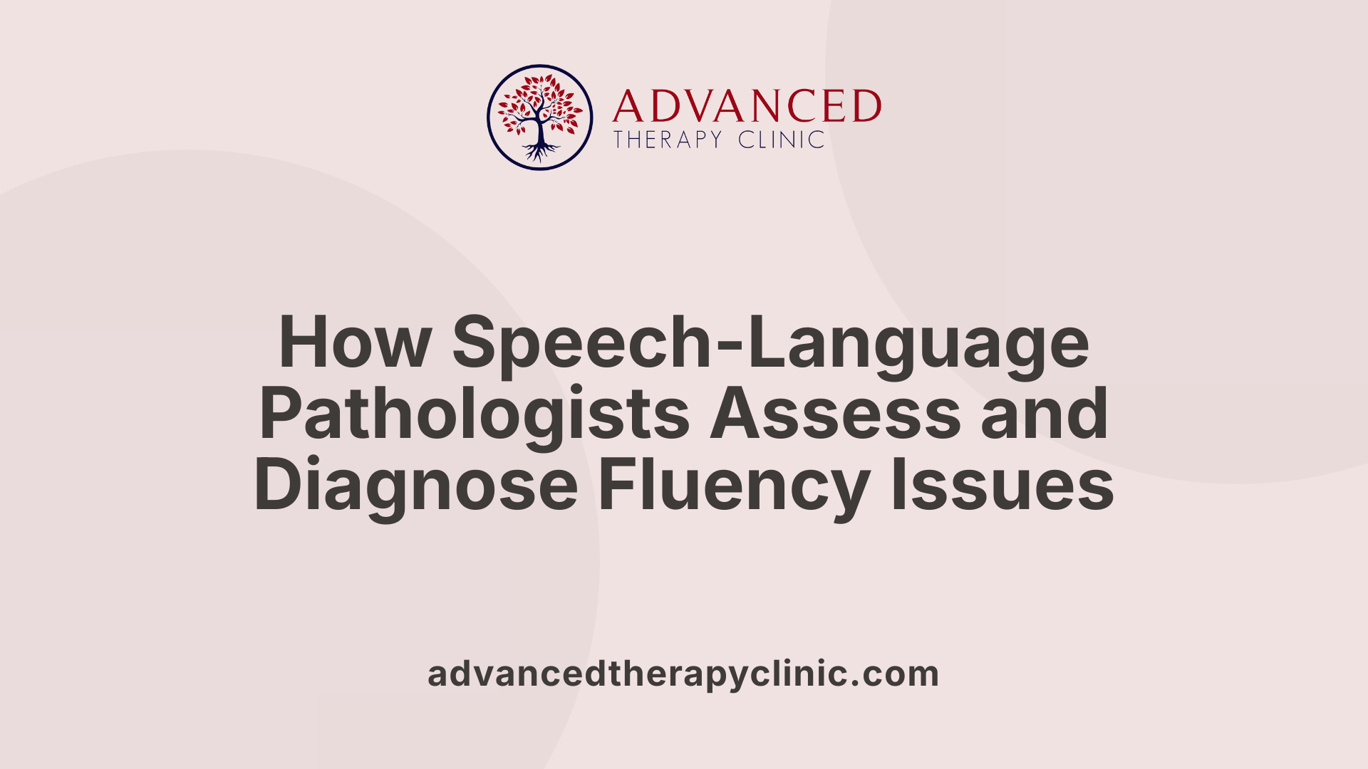 How Speech-Language Pathologists Assess and Diagnose Fluency Issues