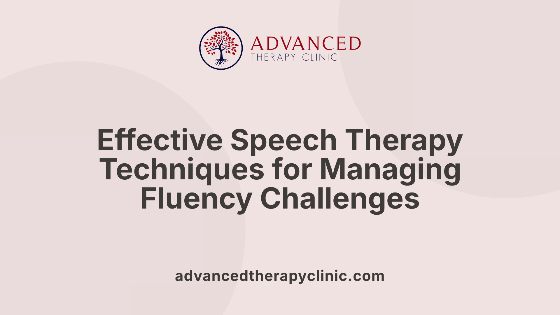 Effective Speech Therapy Techniques for Managing Fluency Challenges