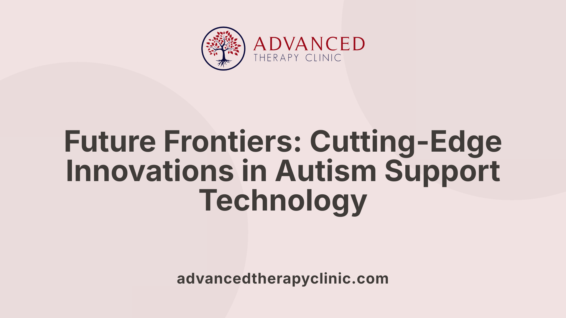 Future Frontiers: Cutting-Edge Innovations in Autism Support Technology