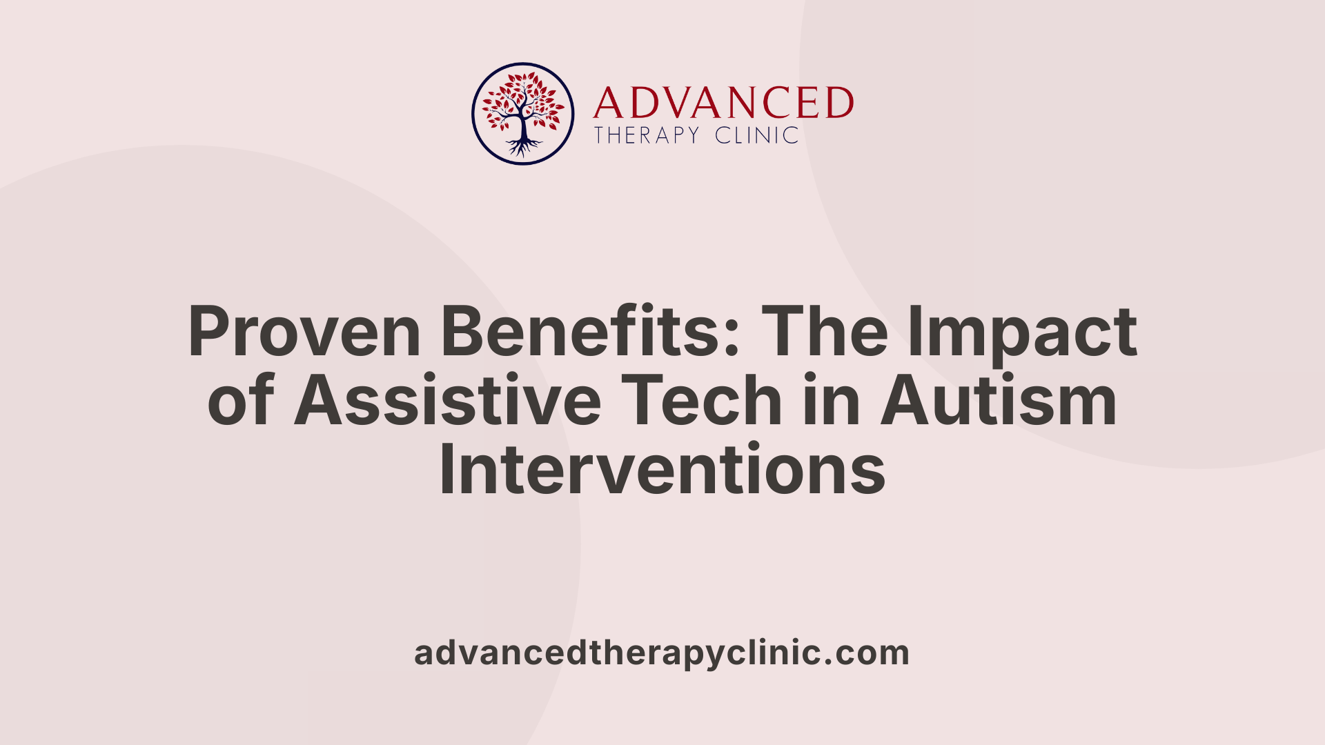 Proven Benefits: The Impact of Assistive Tech in Autism Interventions