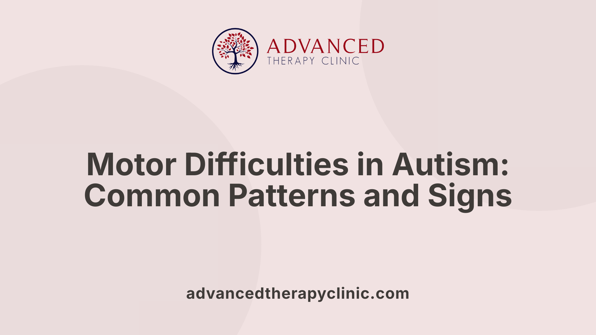 Motor Difficulties in Autism: Common Patterns and Signs