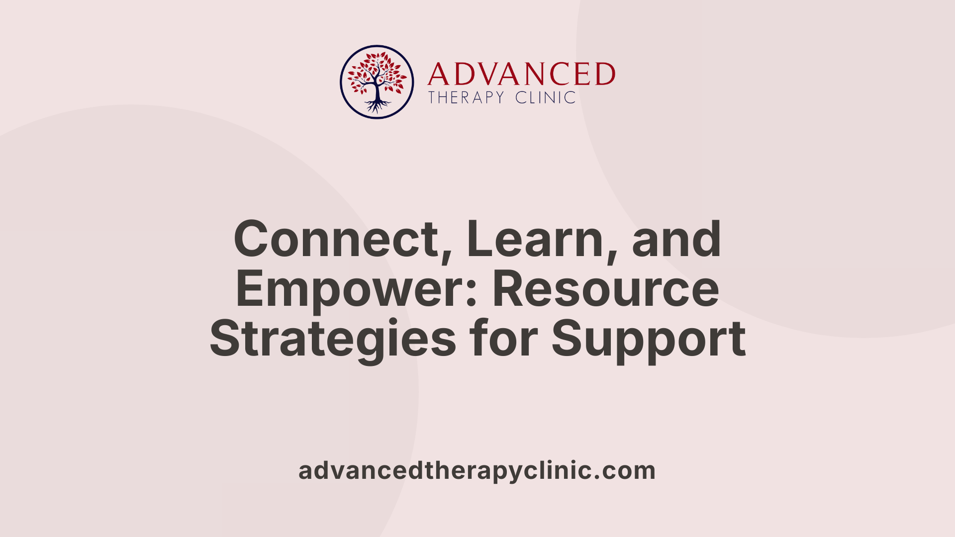 Connect, Learn, and Empower: Resource Strategies for Support