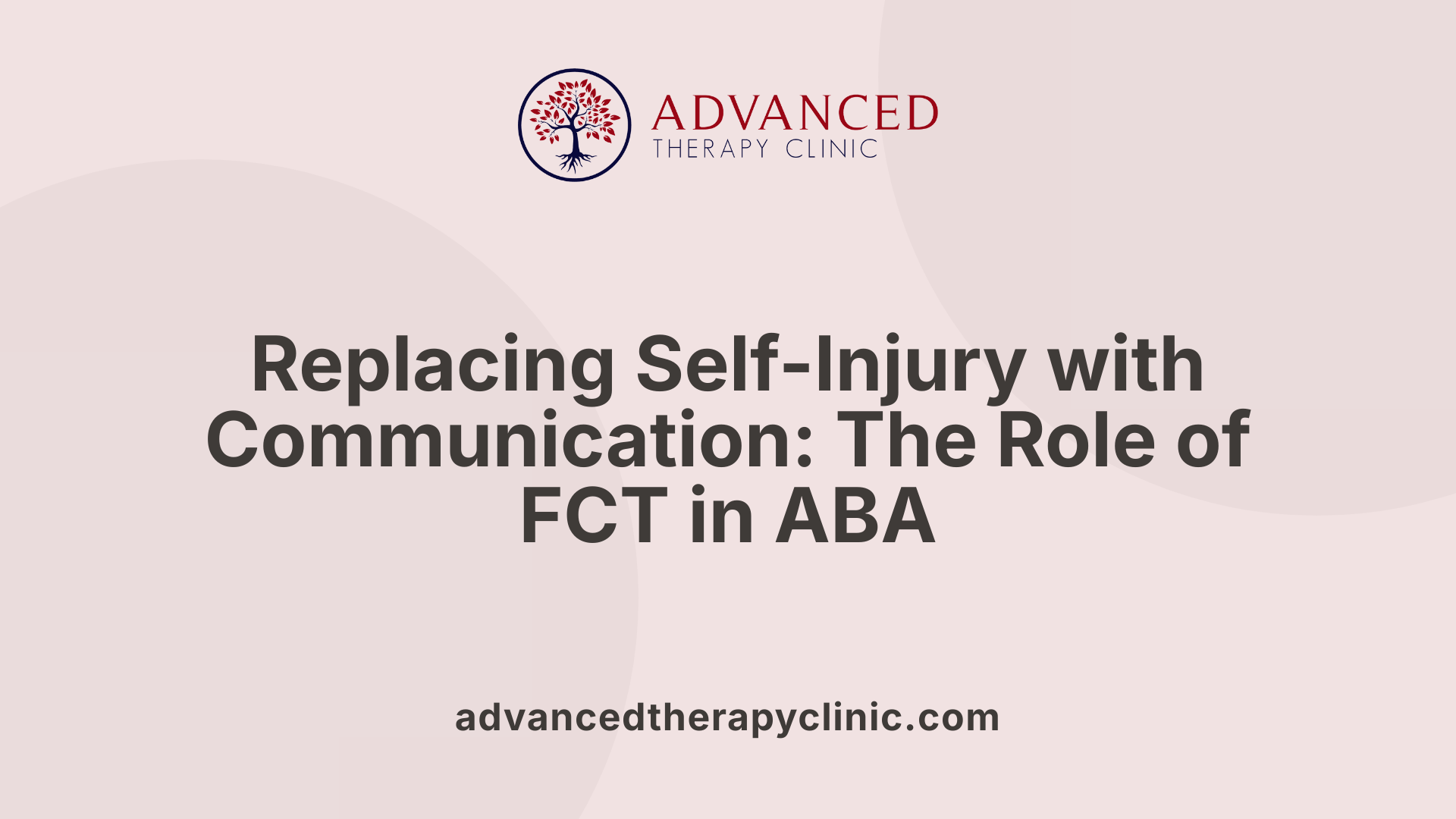 Replacing Self-Injury with Communication: The Role of FCT in ABA