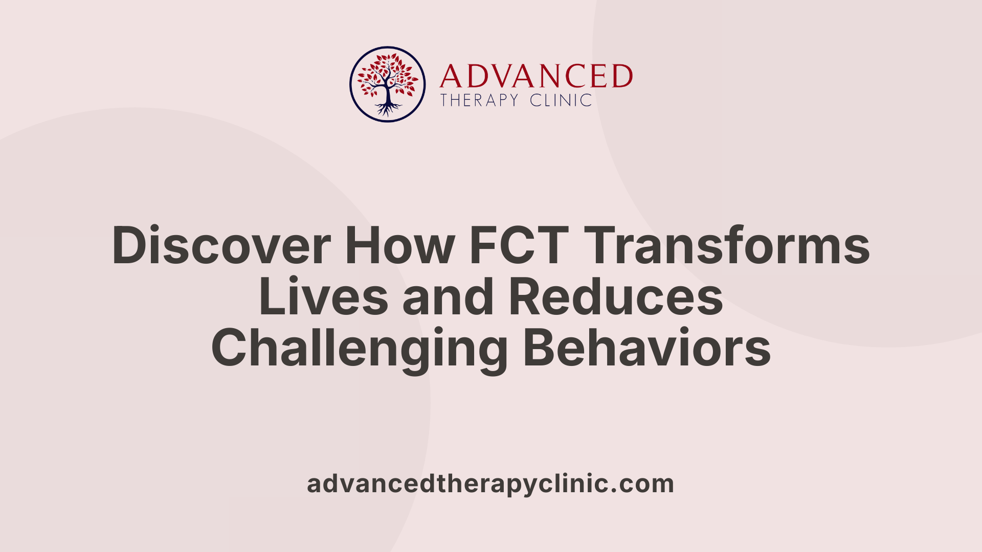 Discover How FCT Transforms Lives and Reduces Challenging Behaviors