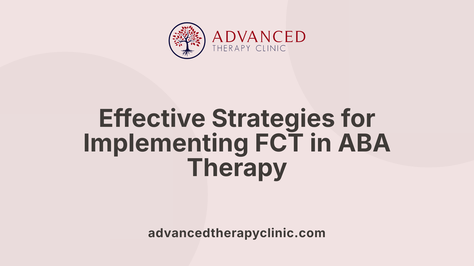 Effective Strategies for Implementing FCT in ABA Therapy