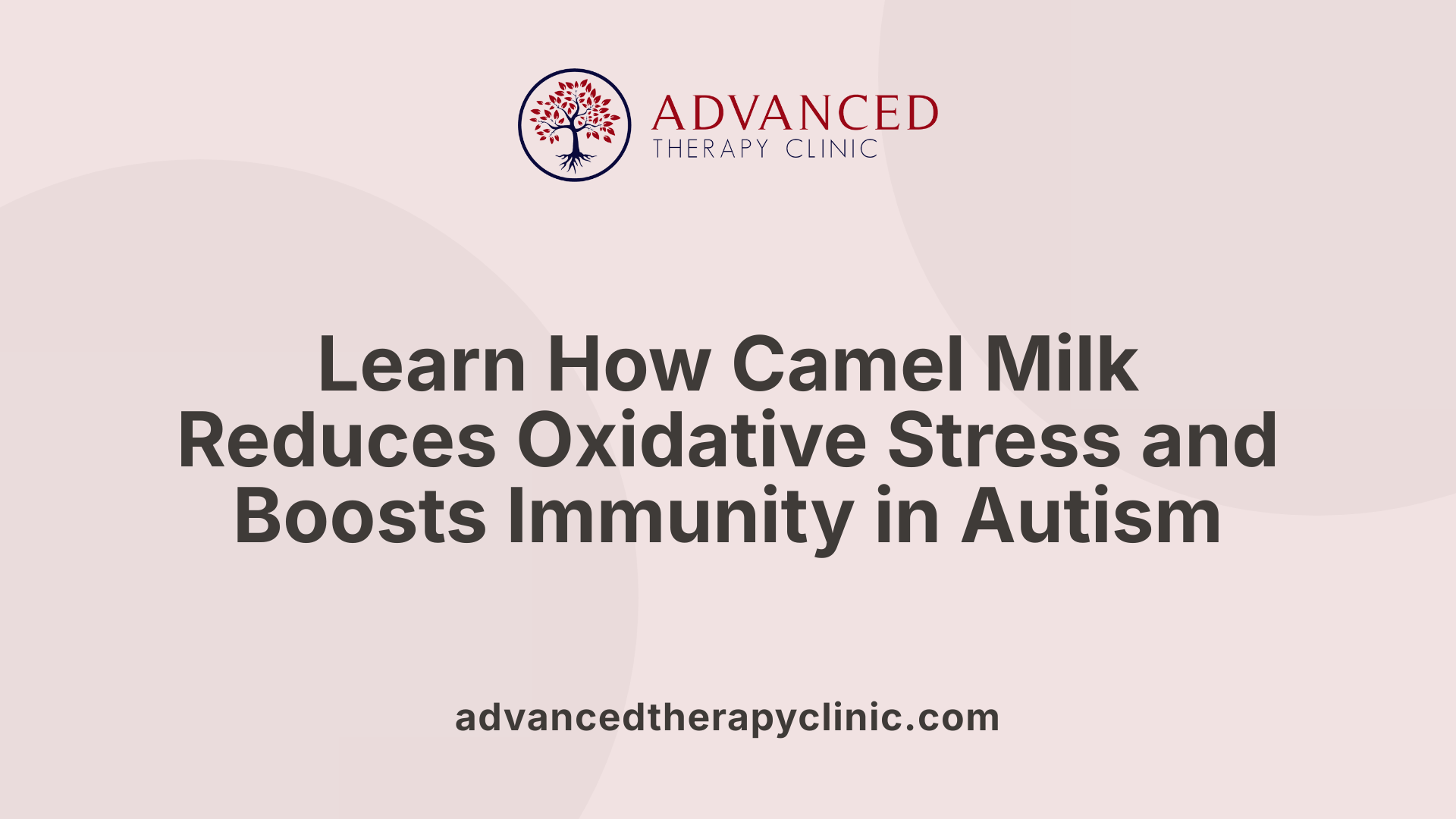 Learn How Camel Milk Reduces Oxidative Stress and Boosts Immunity in Autism