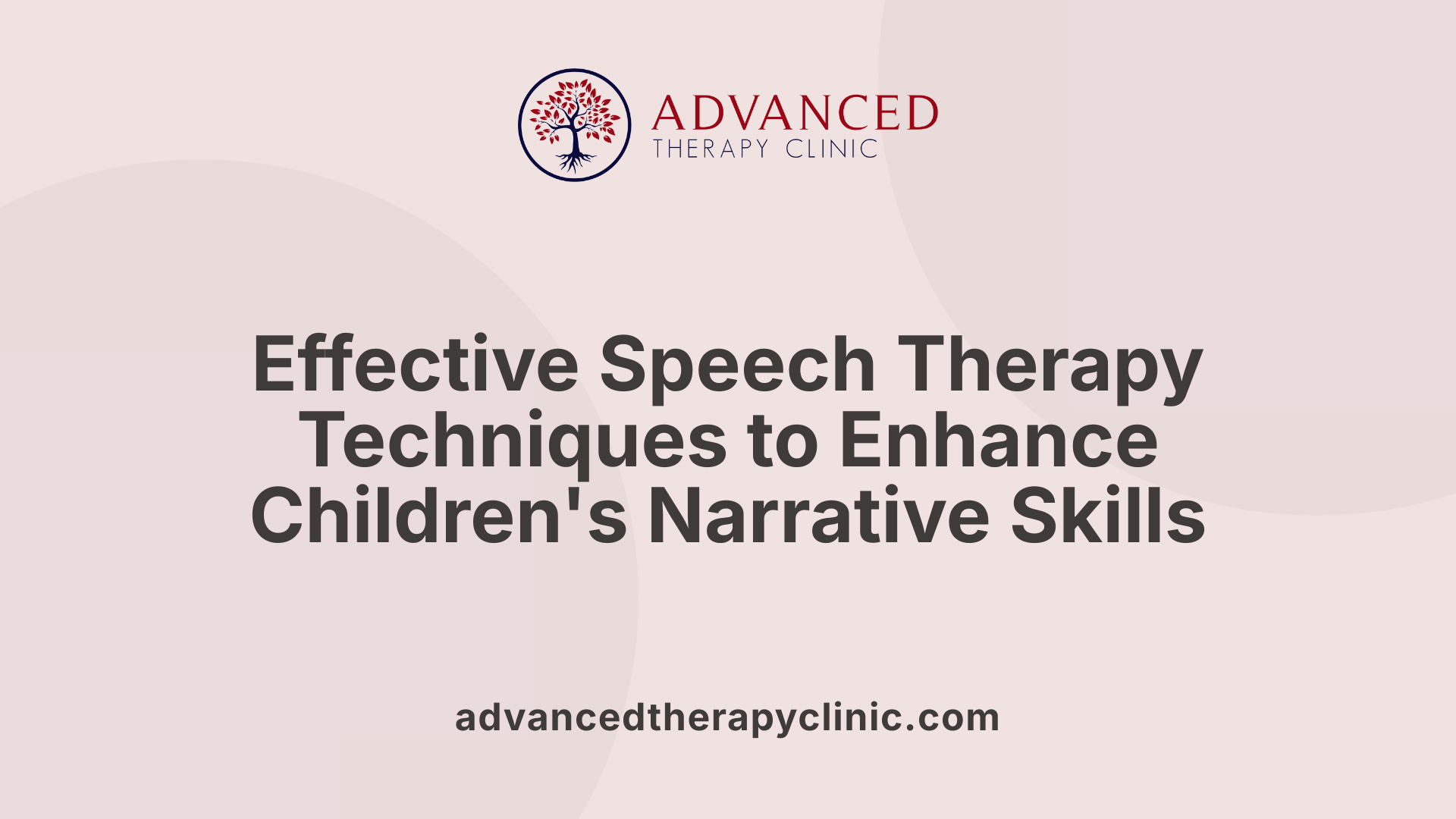Effective Speech Therapy Techniques to Enhance Children's Narrative Skills