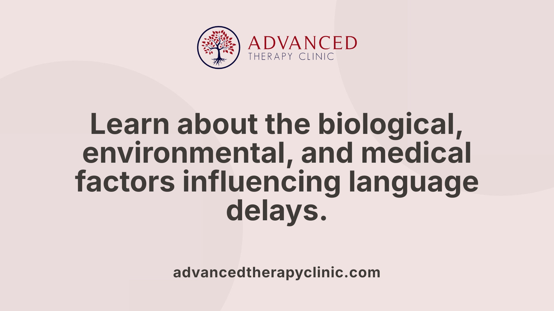 Learn about the biological, environmental, and medical factors influencing language delays.