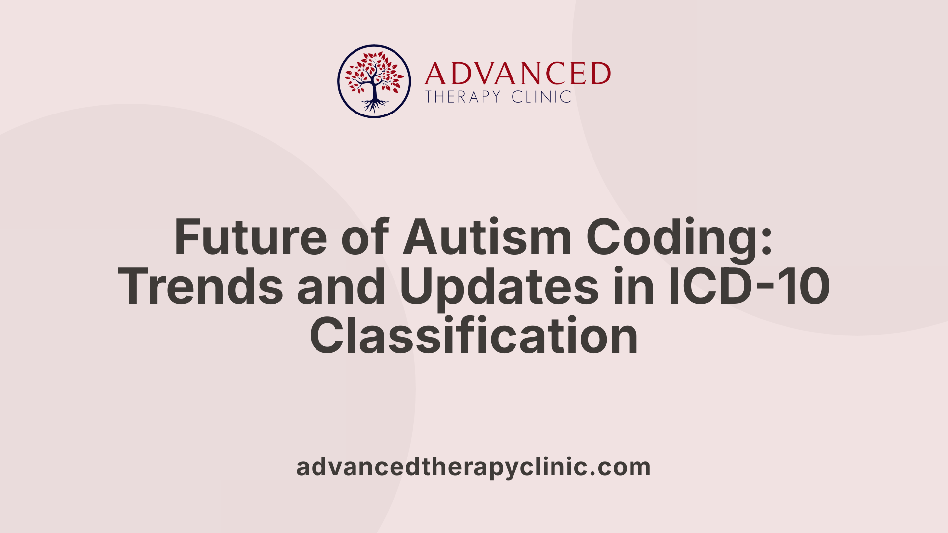 Future of Autism Coding: Trends and Updates in ICD-10 Classification