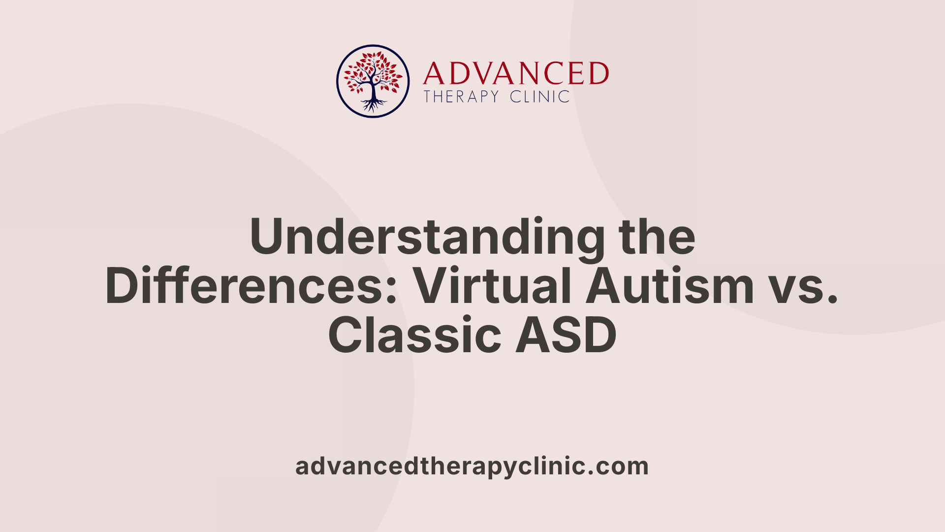Understanding the Differences: Virtual Autism vs. Classic ASD