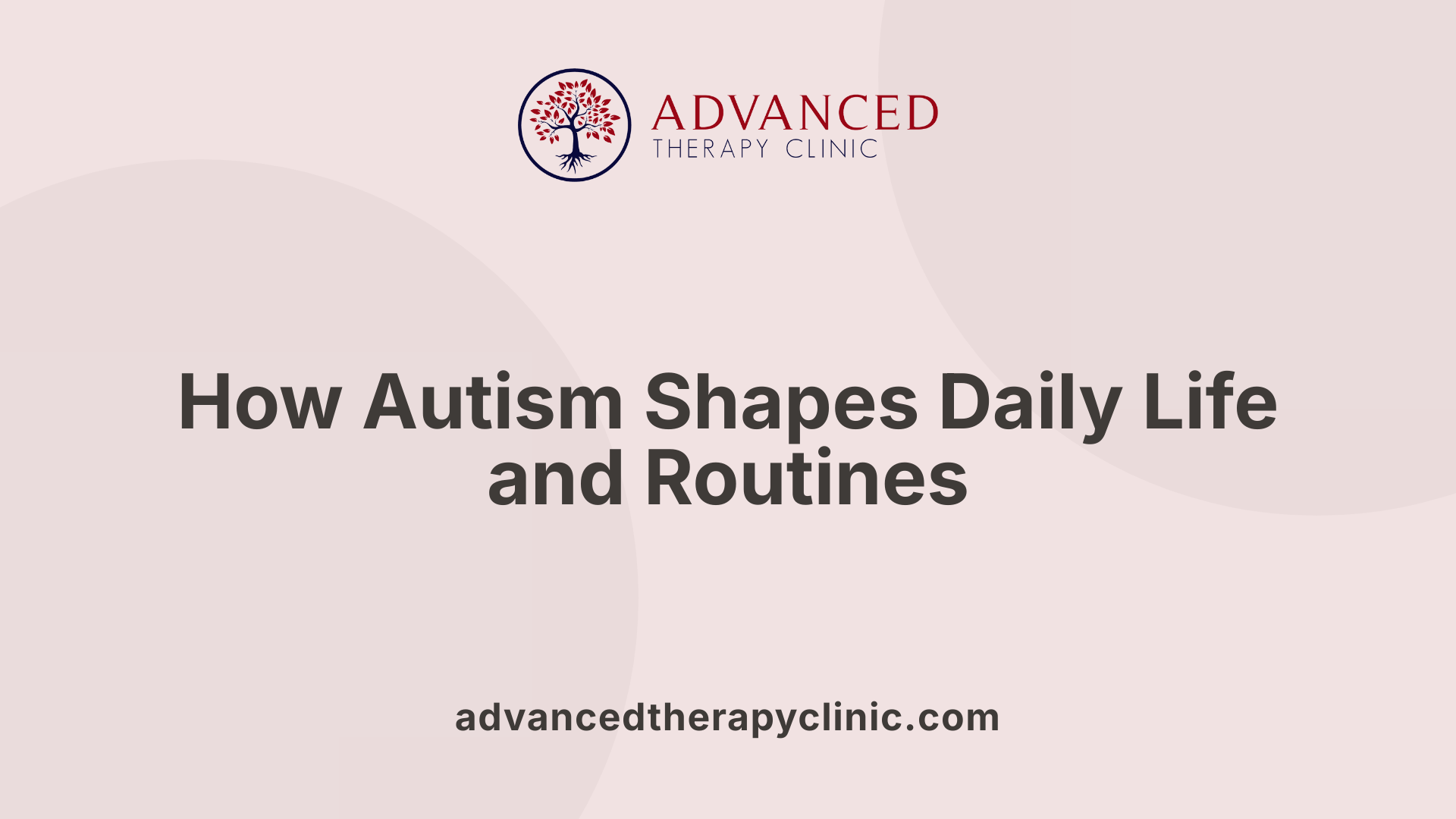 How Autism Shapes Daily Life and Routines