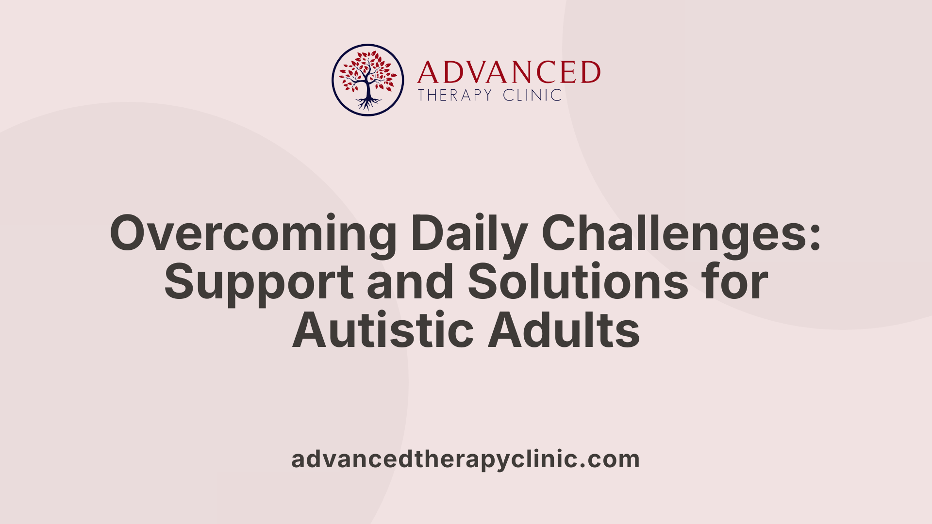 Overcoming Daily Challenges: Support and Solutions for Autistic Adults