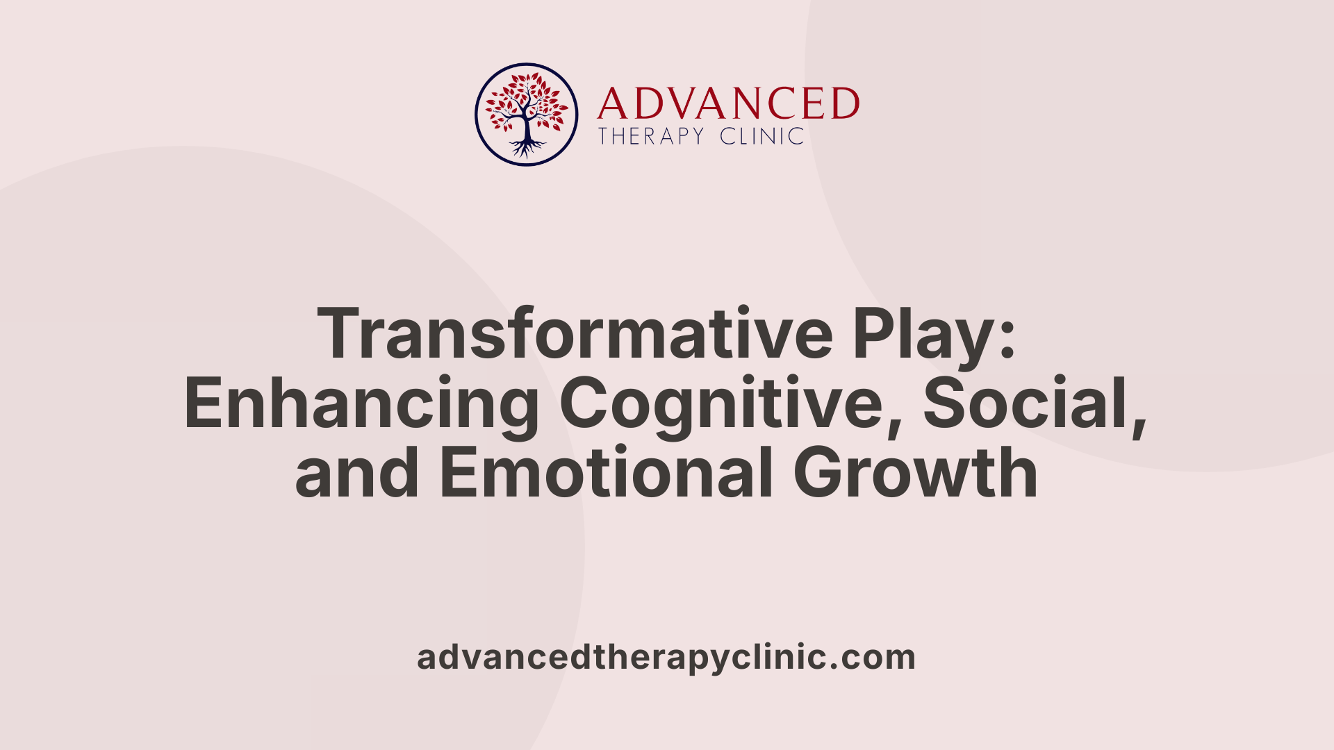 Transformative Play: Enhancing Cognitive, Social, and Emotional Growth