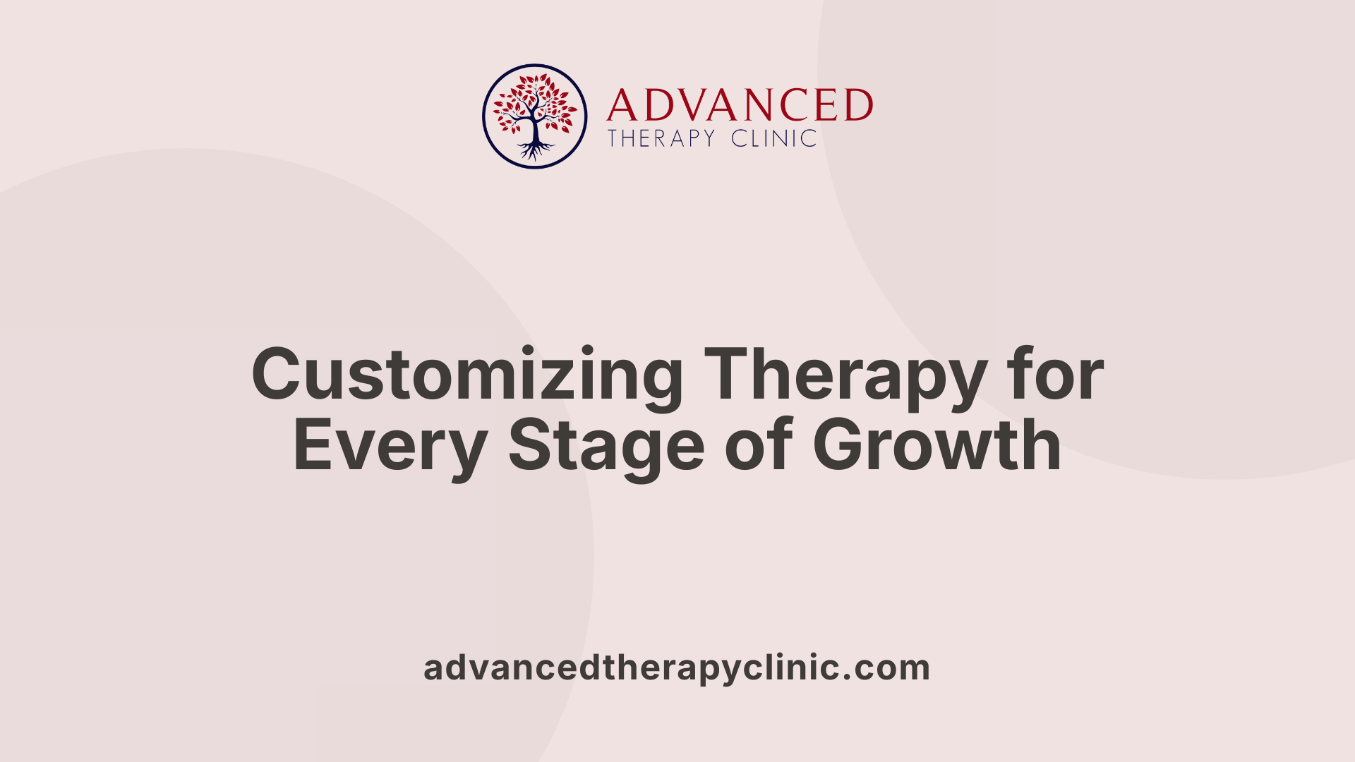 Customizing Therapy for Every Stage of Growth