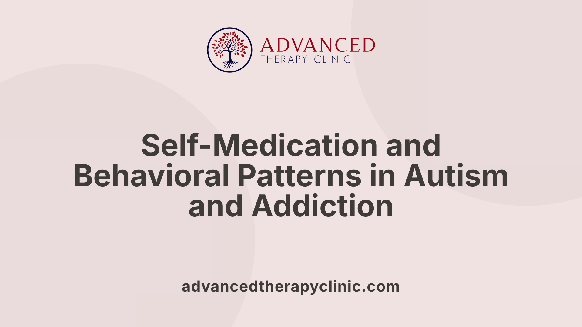 Self-Medication and Behavioral Patterns in Autism and Addiction