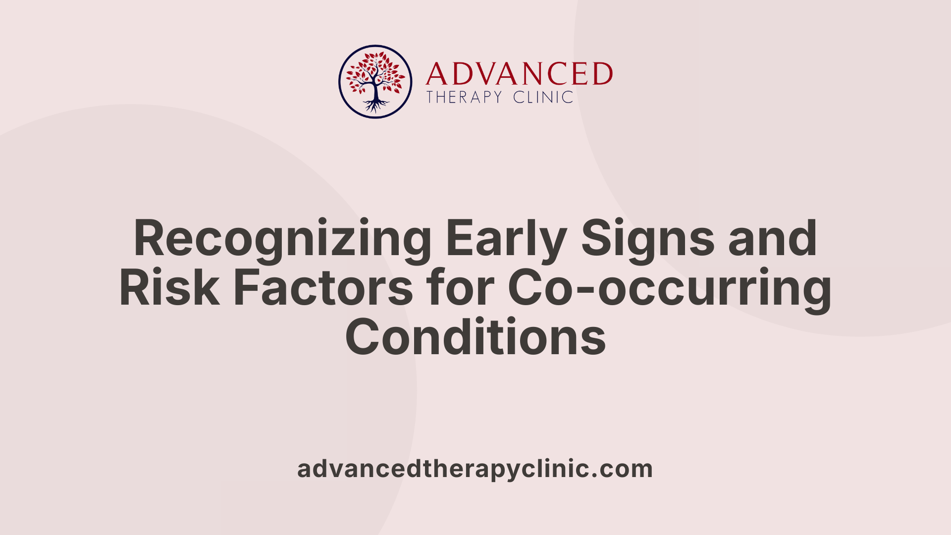 Recognizing Early Signs and Risk Factors for Co-occurring Conditions