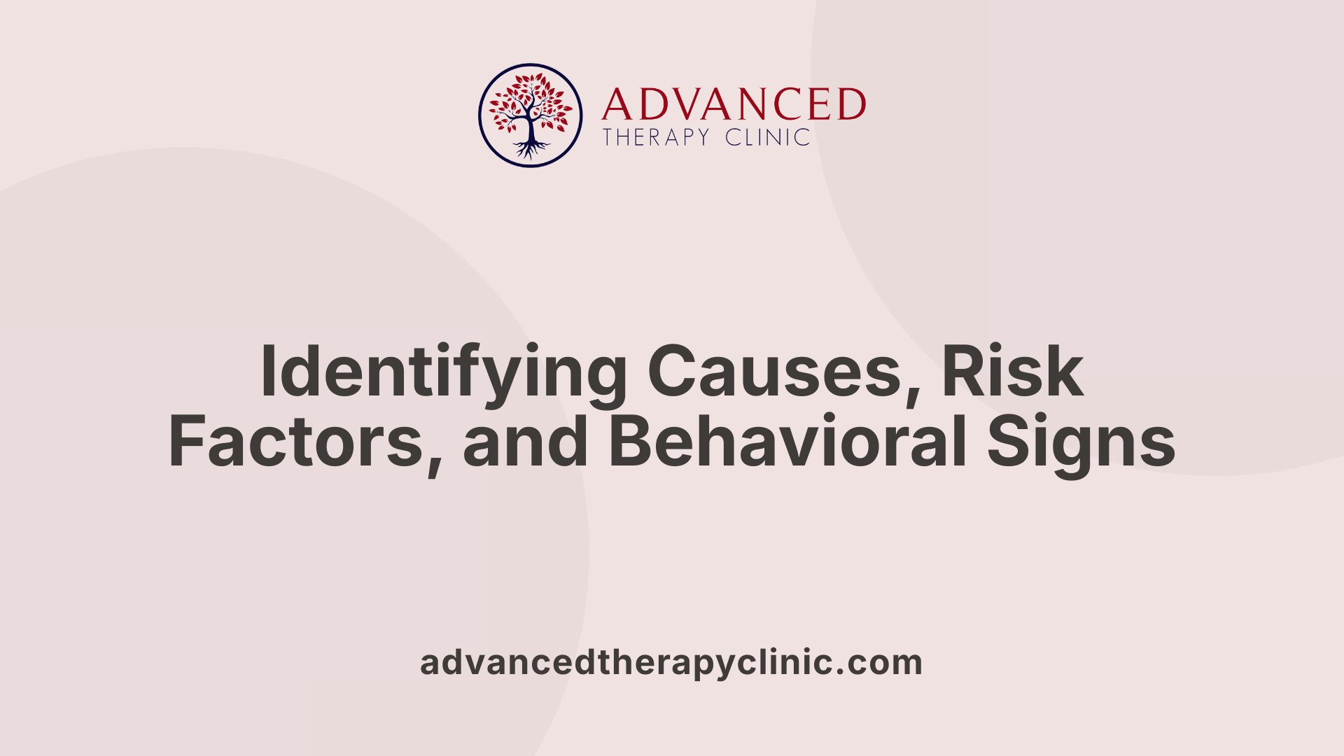 Identifying Causes, Risk Factors, and Behavioral Signs