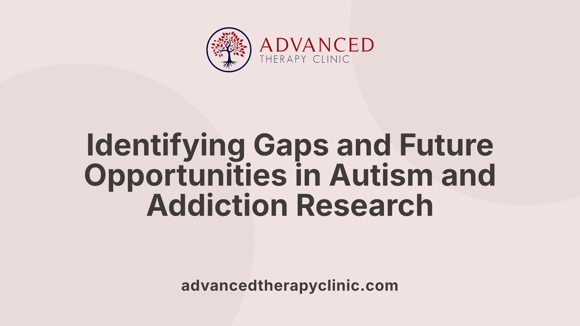 Identifying Gaps and Future Opportunities in Autism and Addiction Research