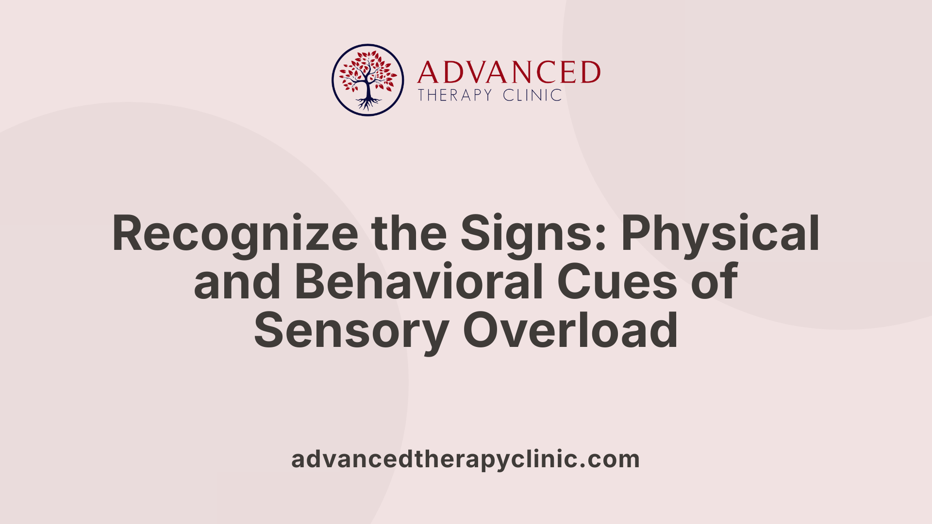 Recognize the Signs: Physical and Behavioral Cues of Sensory Overload
