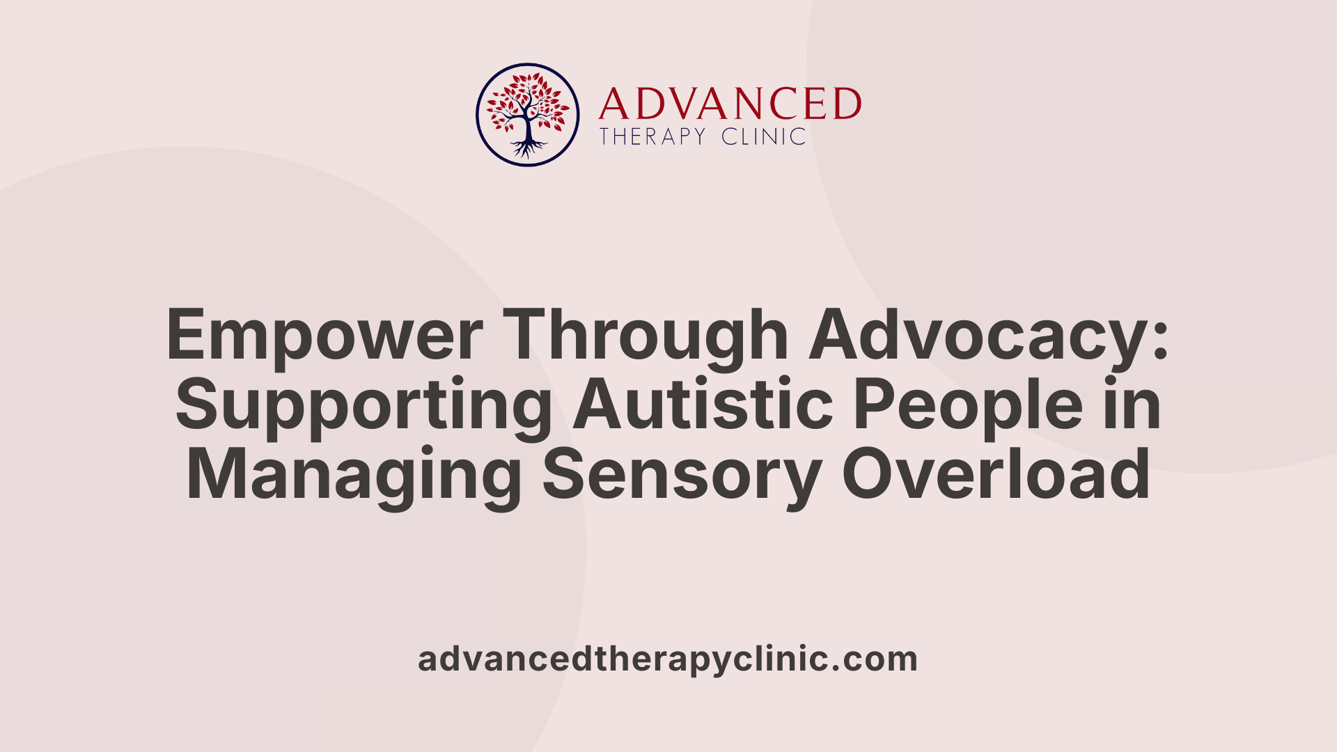 Empower Through Advocacy: Supporting Autistic People in Managing Sensory Overload