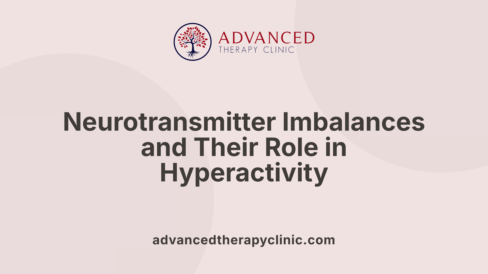 Neurotransmitter Imbalances and Their Role in Hyperactivity