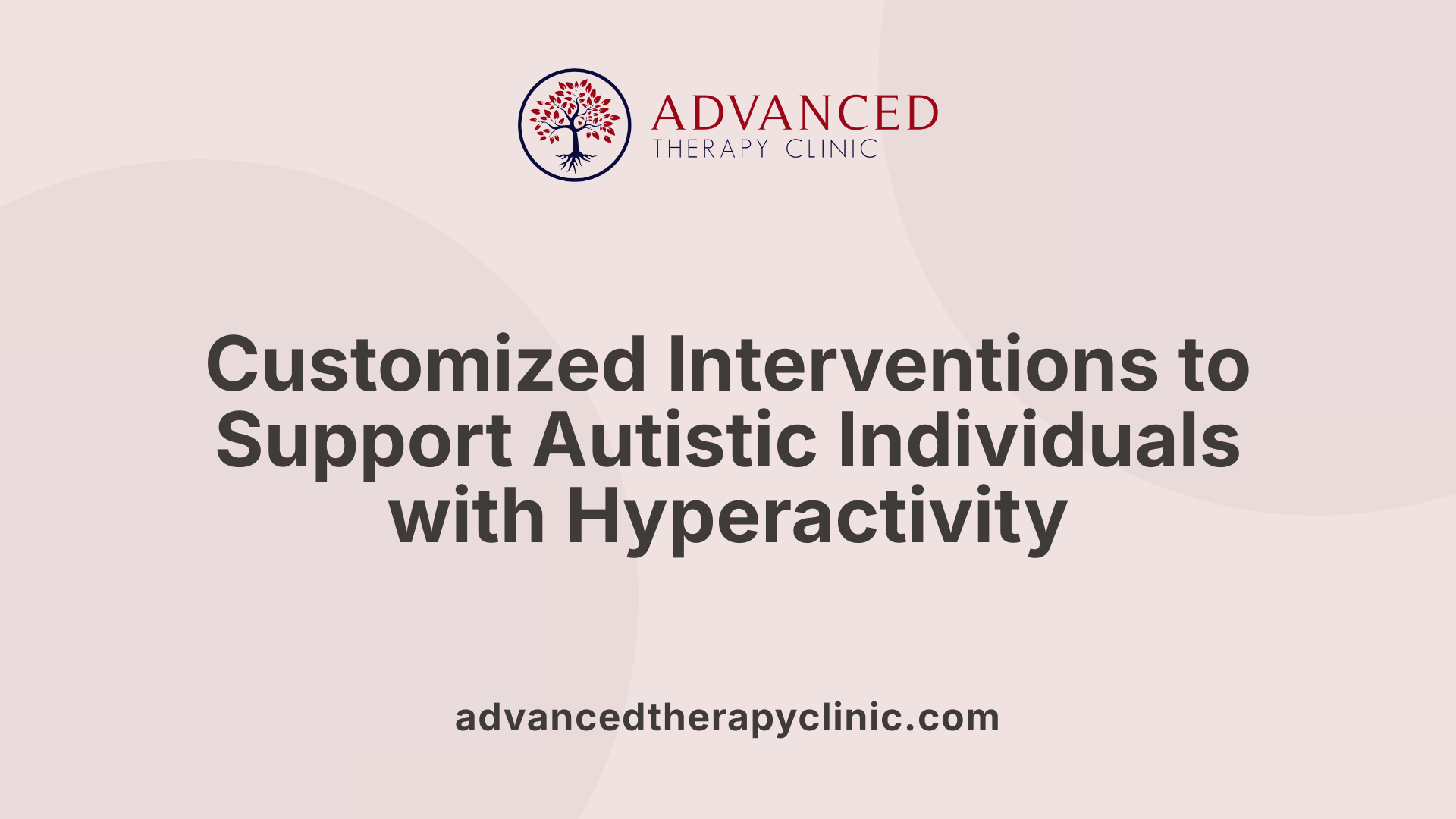 Customized Interventions to Support Autistic Individuals with Hyperactivity