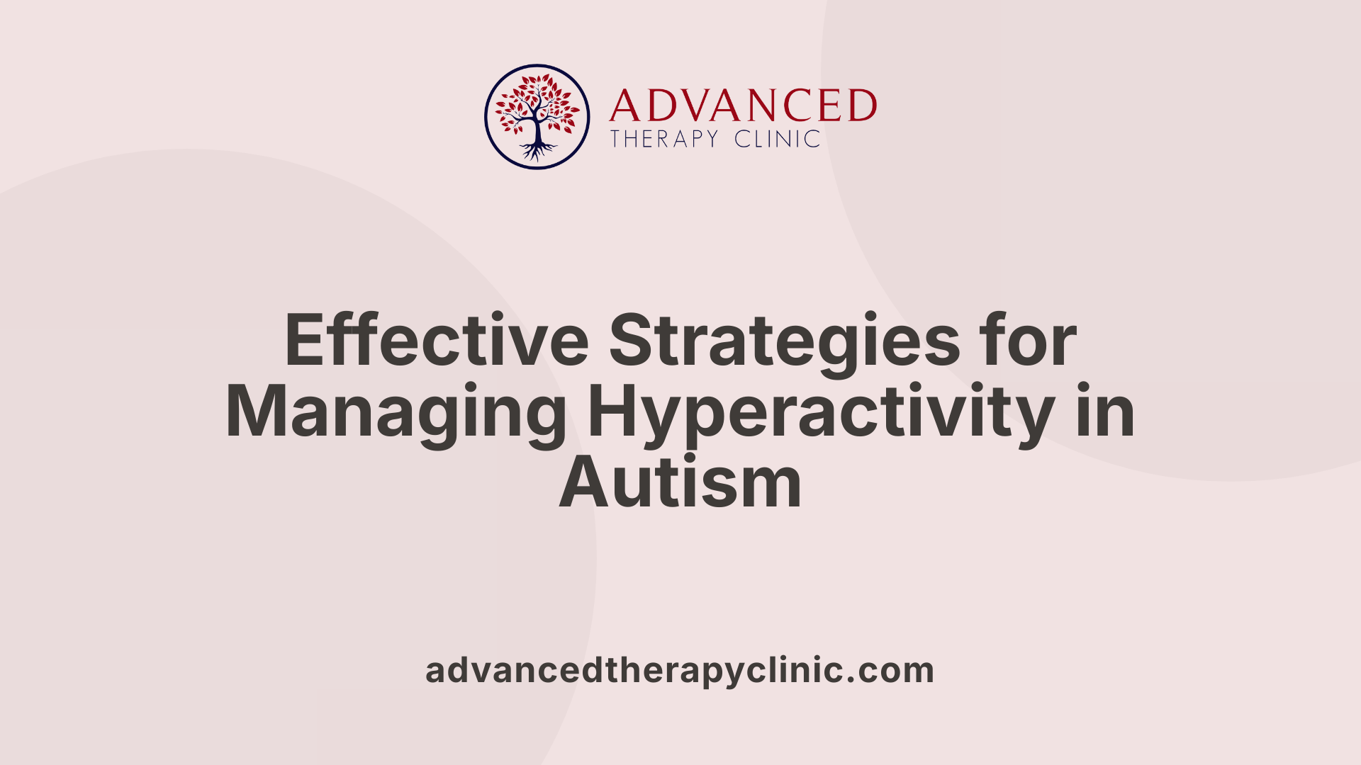 Effective Strategies for Managing Hyperactivity in Autism