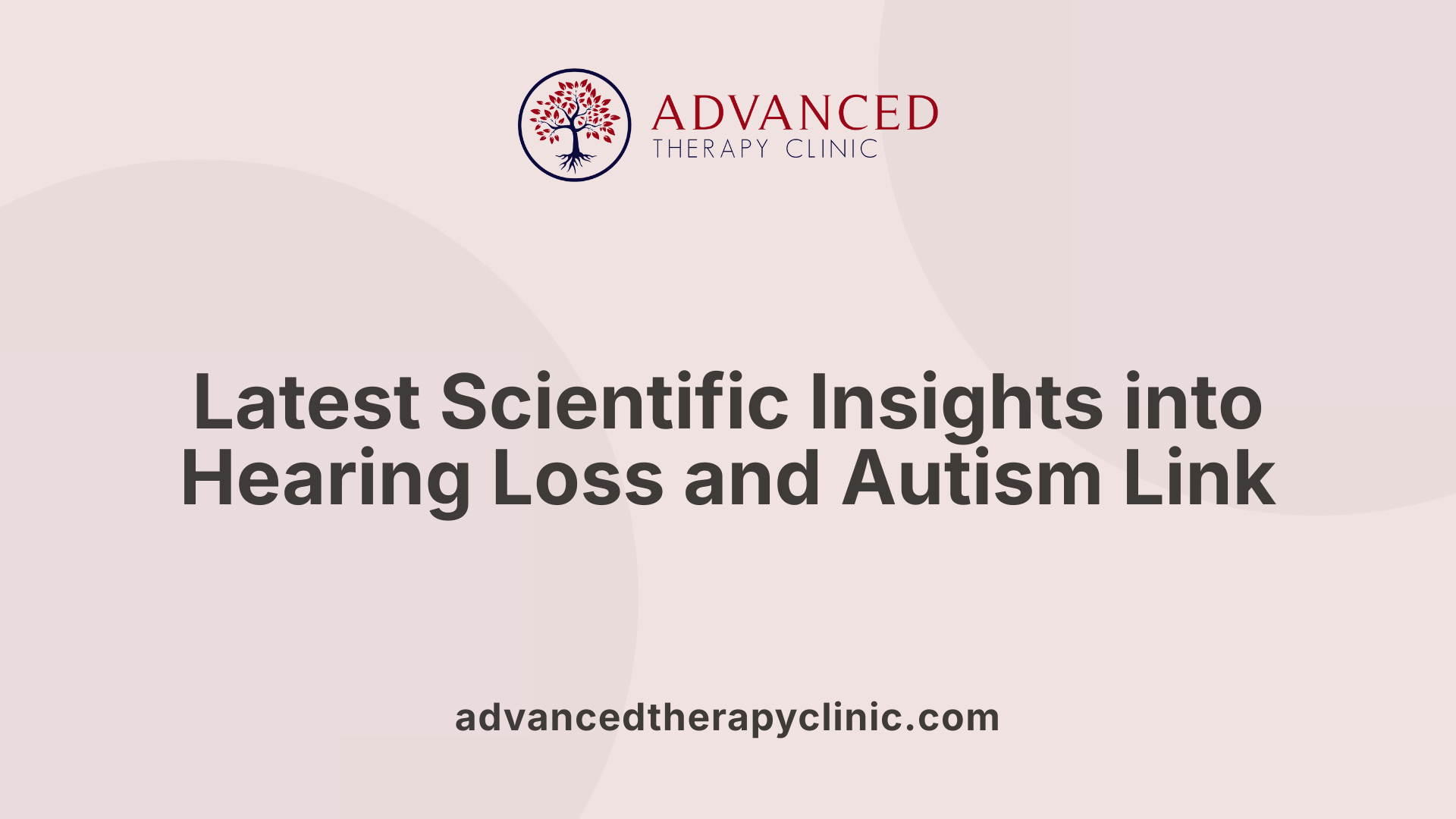 Latest Scientific Insights into Hearing Loss and Autism Link