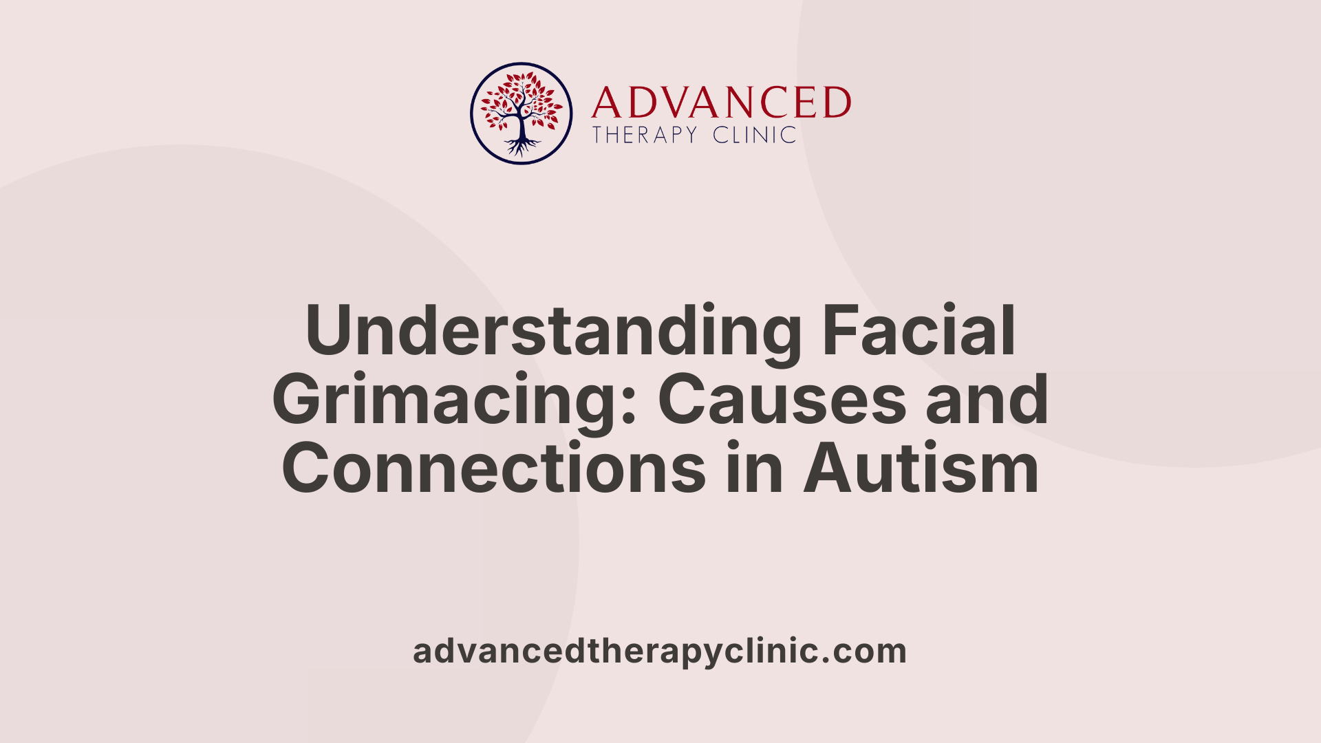 Understanding Facial Grimacing: Causes and Connections in Autism