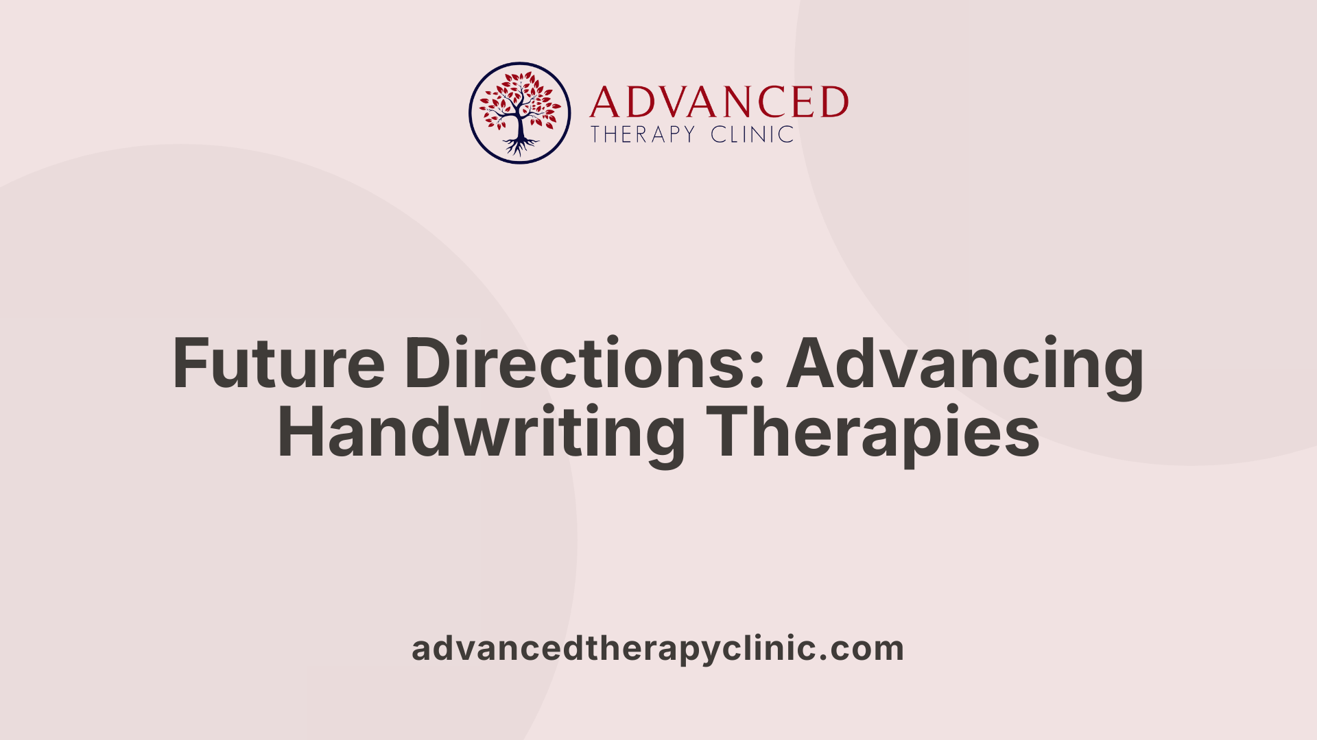 Future Directions: Advancing Handwriting Therapies