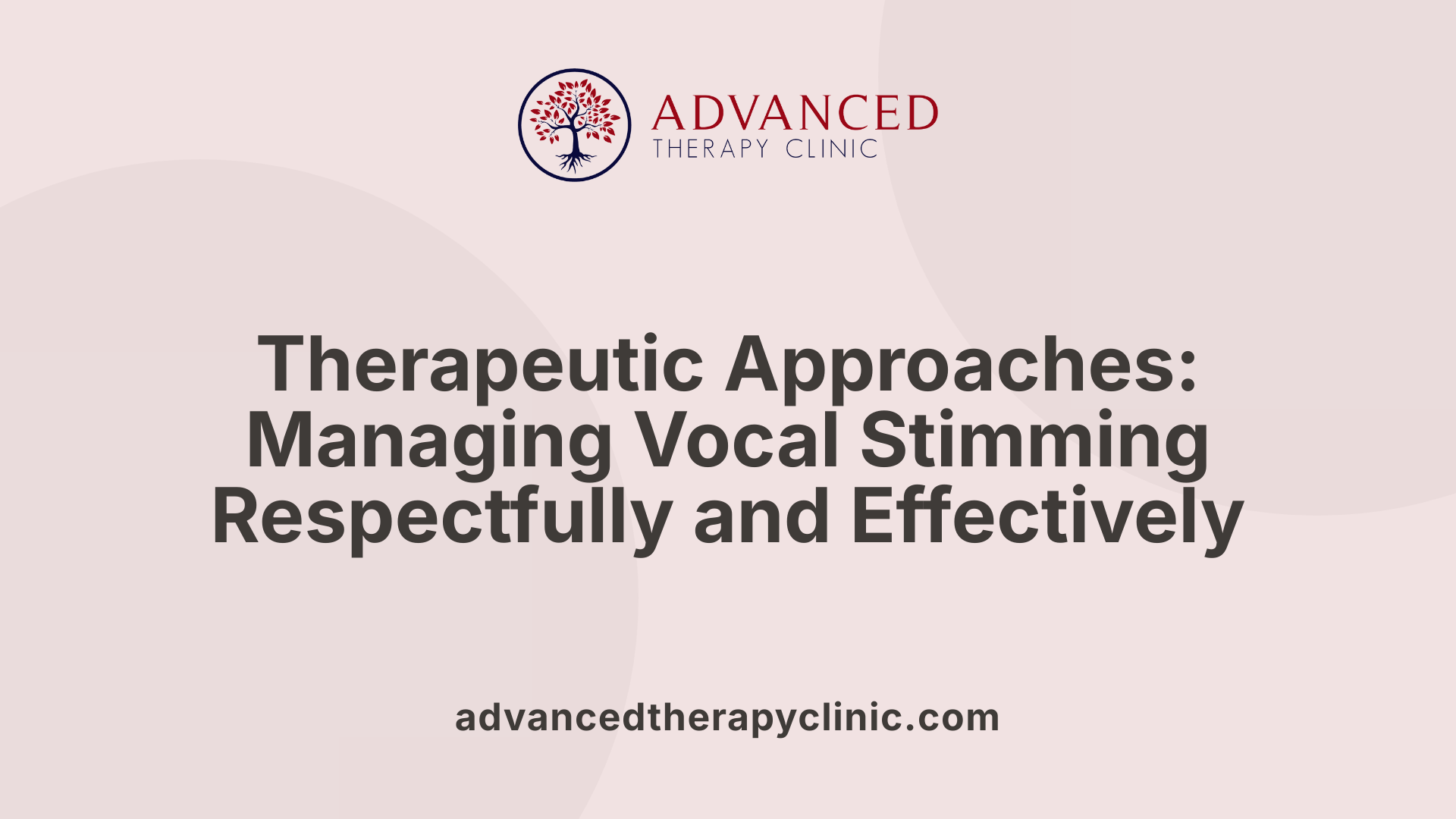 Therapeutic Approaches: Managing Vocal Stimming Respectfully and Effectively