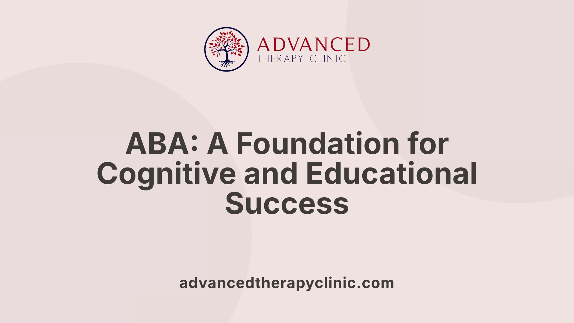 ABA: A Foundation for Cognitive and Educational Success