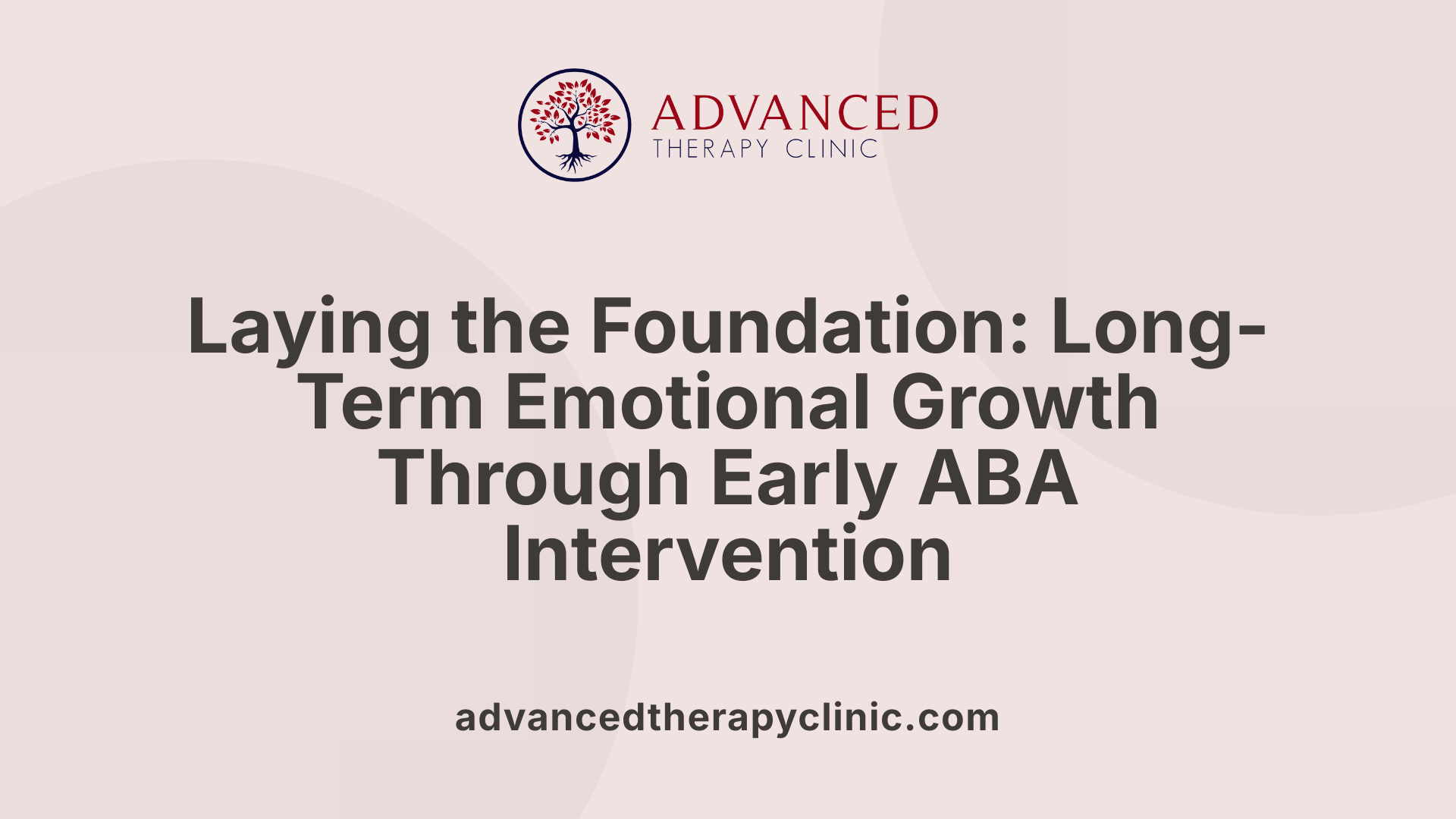 Laying the Foundation: Long-Term Emotional Growth Through Early ABA Intervention