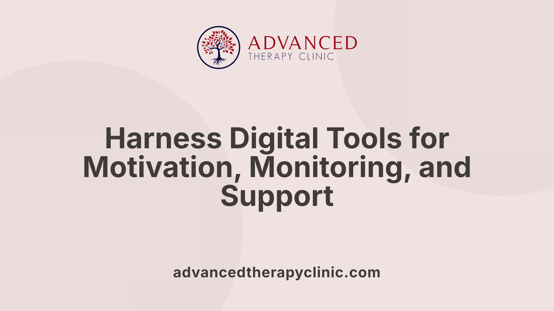 Harness Digital Tools for Motivation, Monitoring, and Support